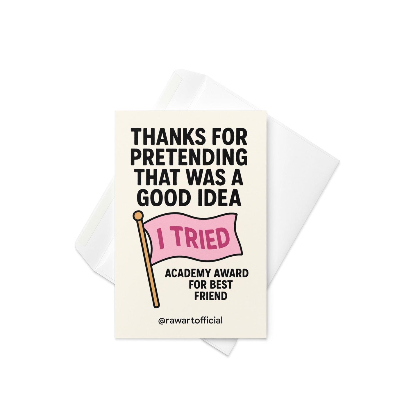 Minimal thank you card with bold black text reading “Thanks For Pretending That Was a Good Idea” and a pink flag that says “I Tried.”