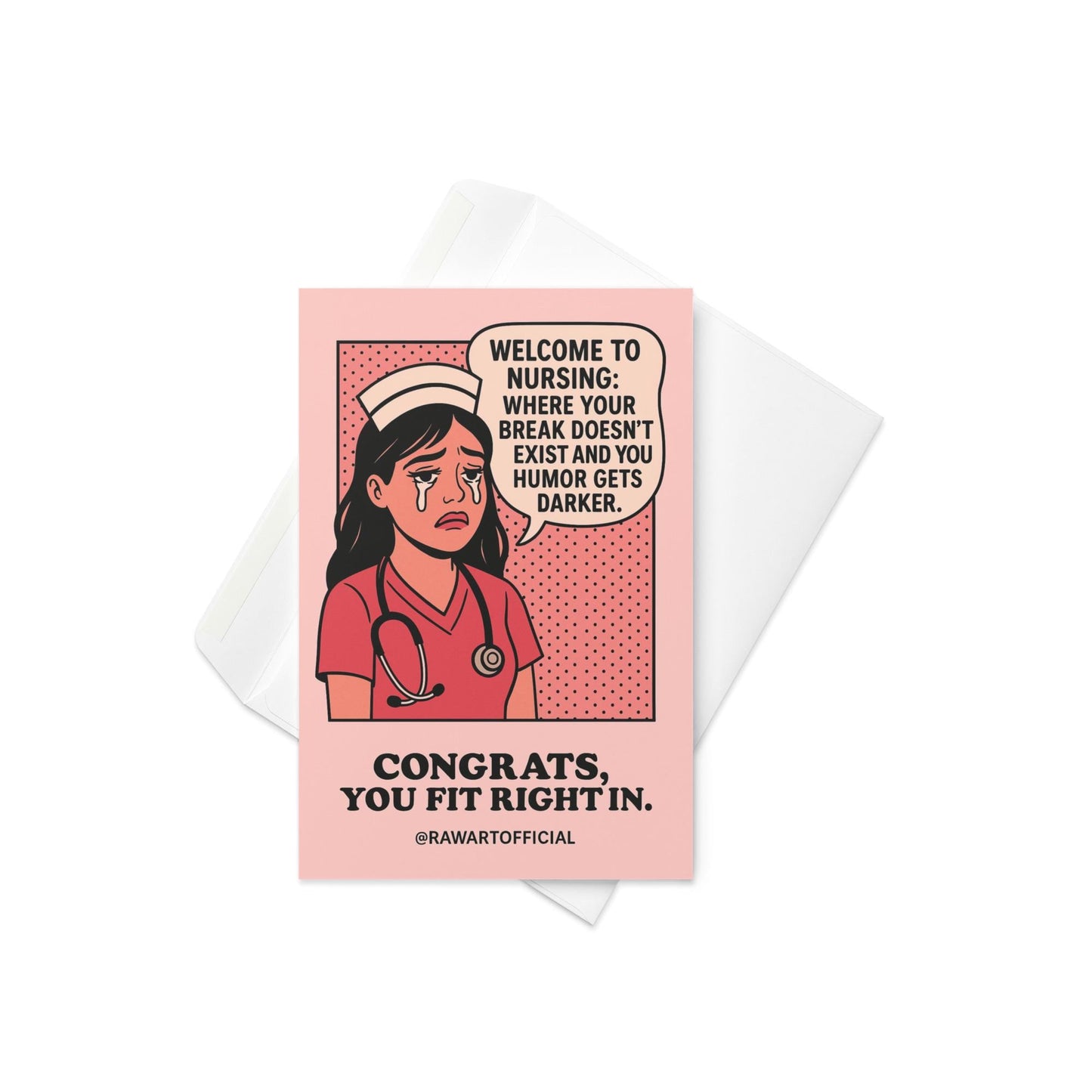 Funny nurse graduation card with crying nurse and text welcome to nursing where your break doesn’t exist and your humor gets darker congrats you fit right in