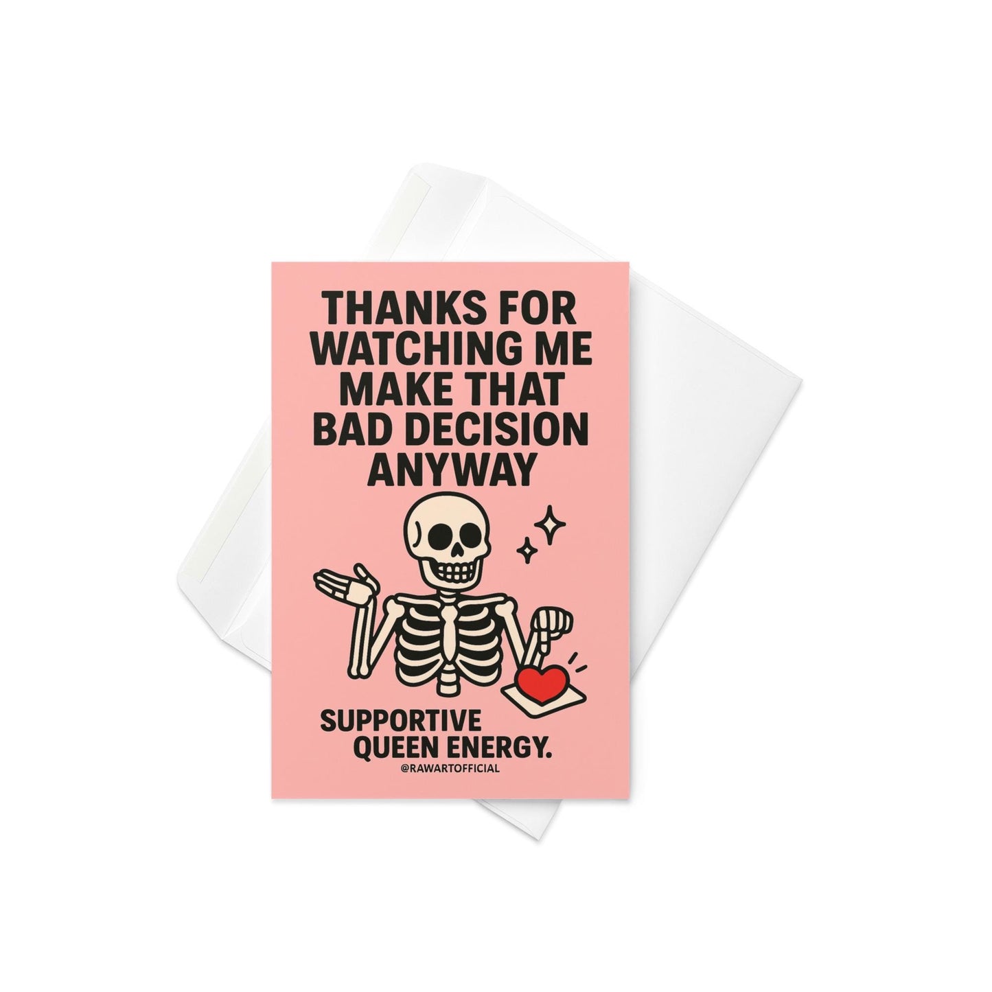 Pink card with cute cartoon skeleton shrugging while holding a heart tray and text saying “Thanks for watching me make that bad decision anyway.”