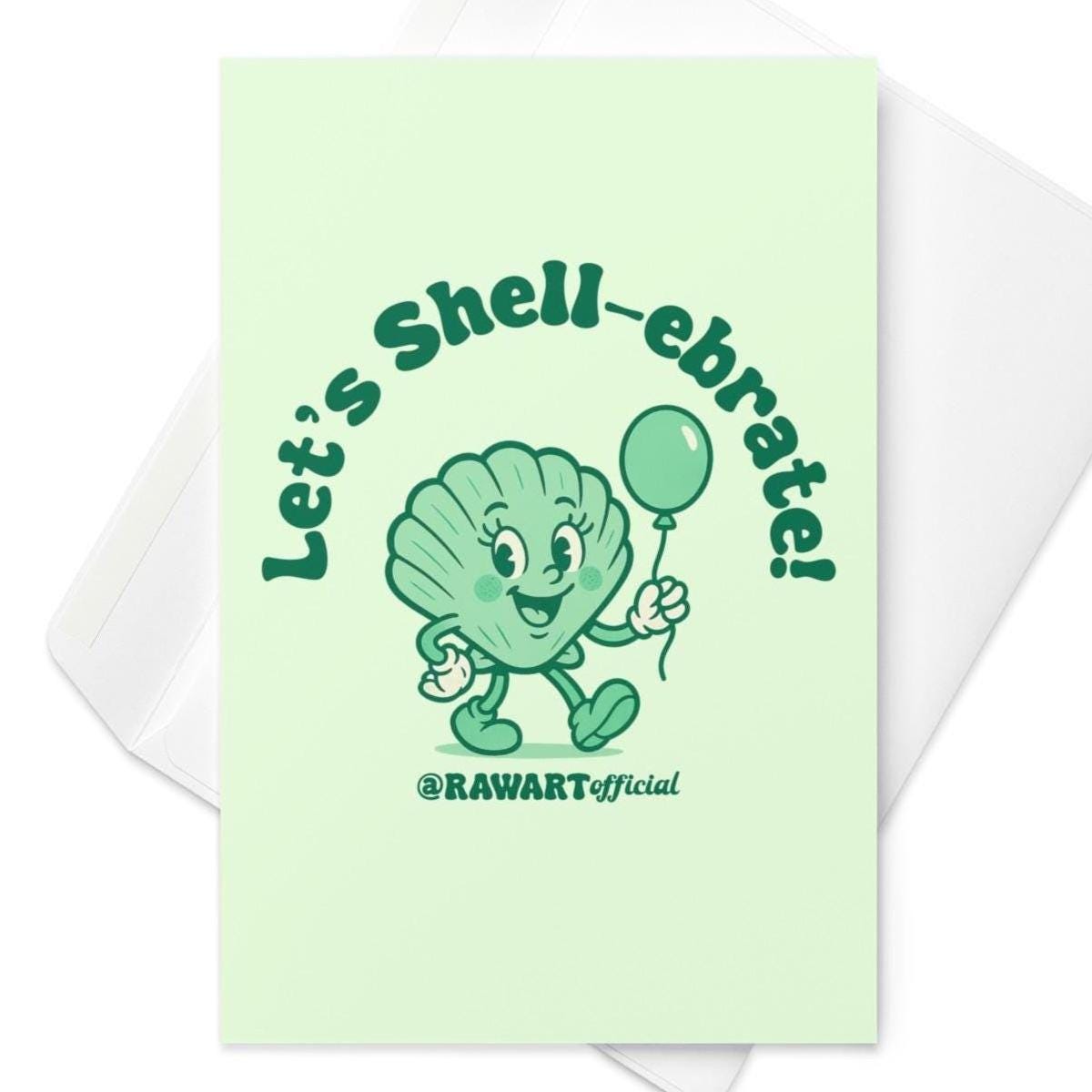 Green birthday card featuring smiling seashell holding balloon with text “Let’s Shell-ebrate.”