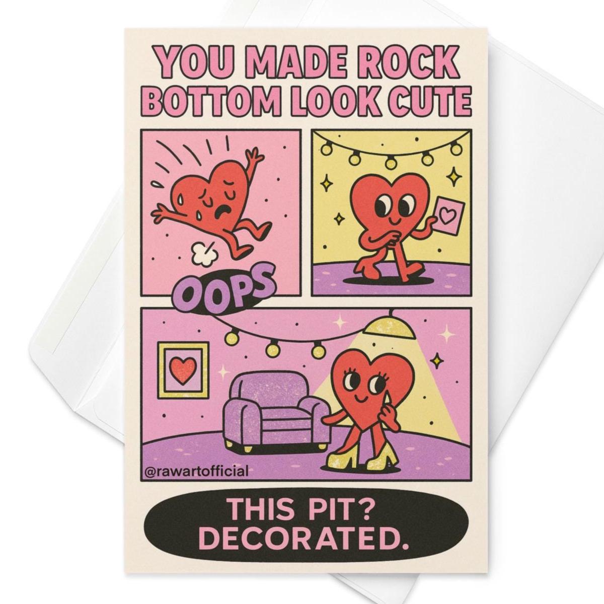 Funny pastel greeting card with comic panels of a heart character falling, decorating their emotional pit with string lights and a framed photo. Text reads: “You made rock bottom look cute. This pit? Decorated.” Designed in Y2K retro style with @rawartofficial branding.