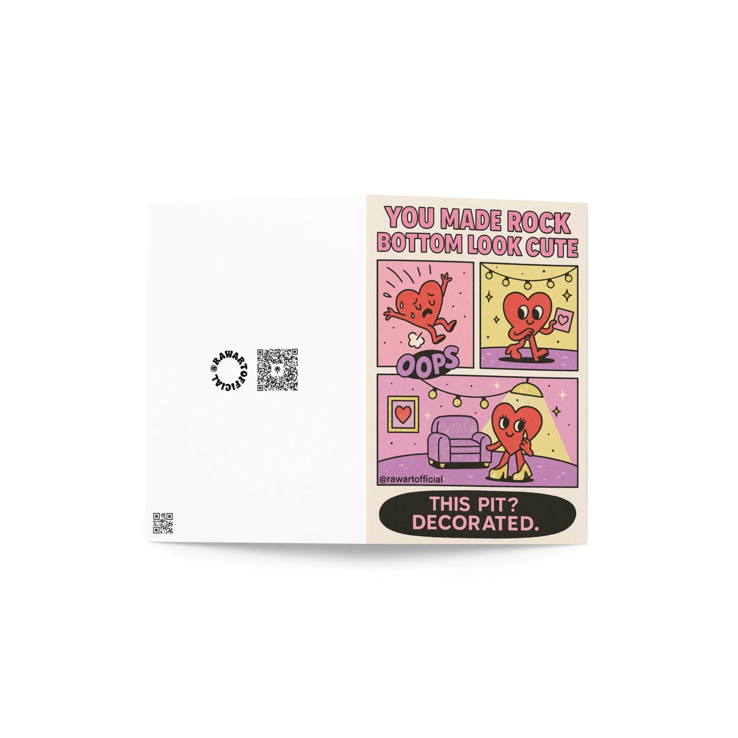 Flat lay of folded greeting card showing the front and back—front design features a cute cartoon heart decorating their emotional rock bottom with fairy lights and a couch. Caption reads: “You made rock bottom look cute. This pit? Decorated.” Back includes @rawartofficial QR branding.