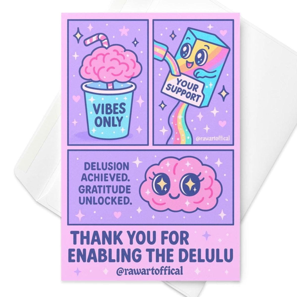 Funny pastel greeting card with a cartoon brain in a “Vibes Only” cup, a rainbow juice box labeled “Your Support,” and a sparkly smiling brain. Text reads: “Thank you for enabling the delulu. Delusion achieved. Gratitude unlocked.” Designed in Y2K kawaii comic style with @rawartofficial branding.