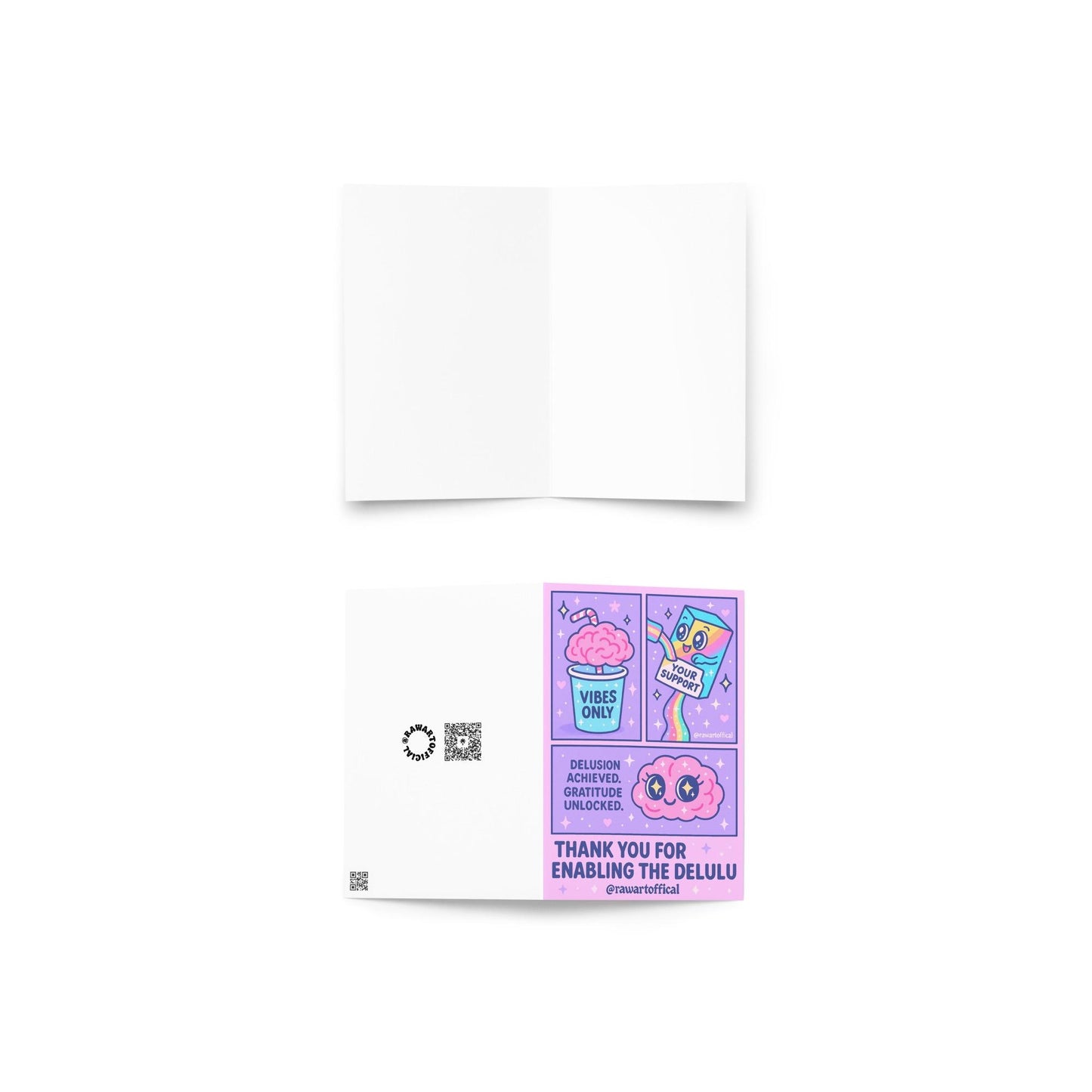Folded greeting card shown open and closed—front features a pastel comic with a brain in a “Vibes Only” cup, rainbow juice box labeled “Your Support,” and a happy sparkly brain. Text says: “Thank you for enabling the delulu. Delusion achieved. Gratitude unlocked.” Back includes @rawartofficial QR branding.