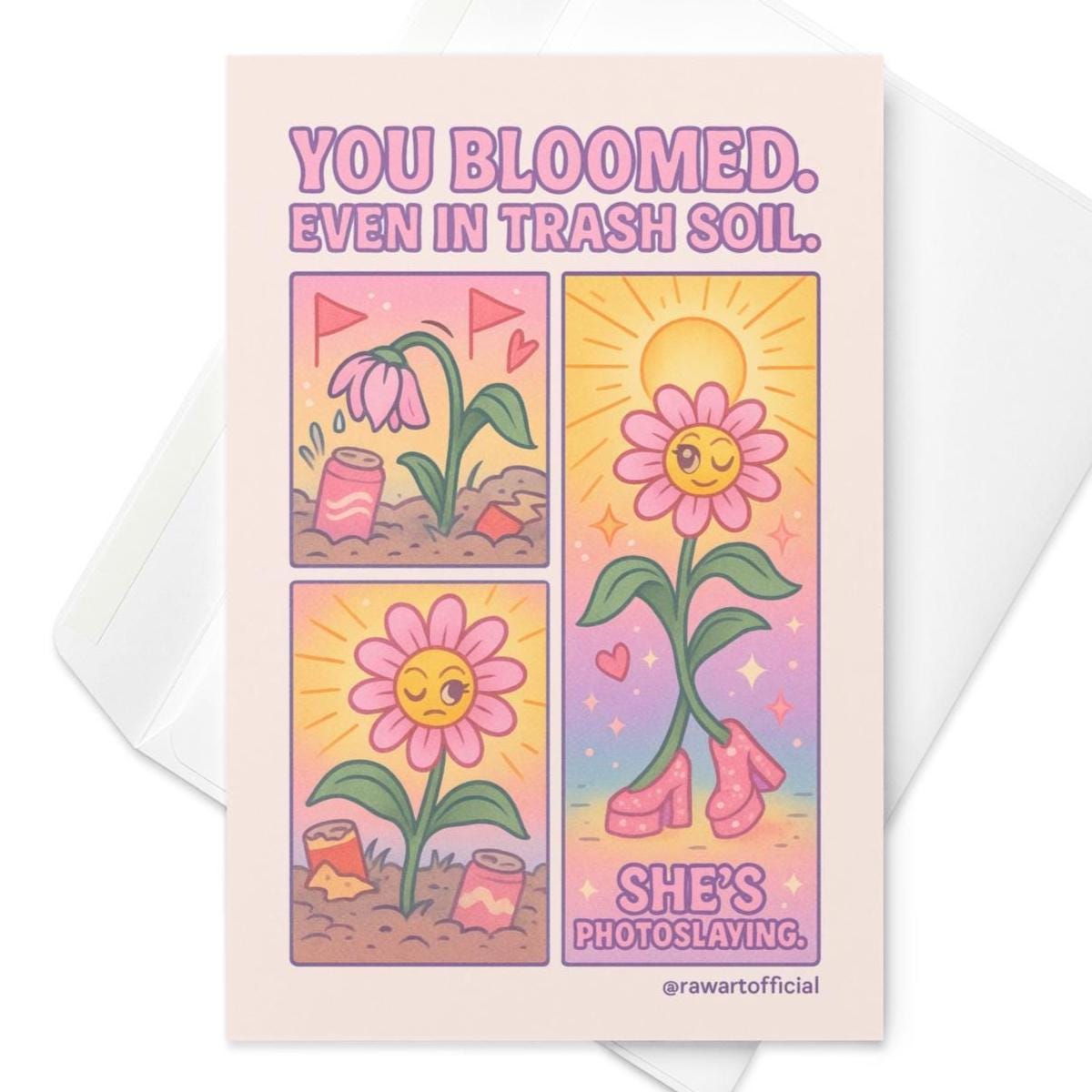 Pastel comic-style greeting card with a smiling pink flower blooming from trash soil, wearing heels, and radiating sunshine.