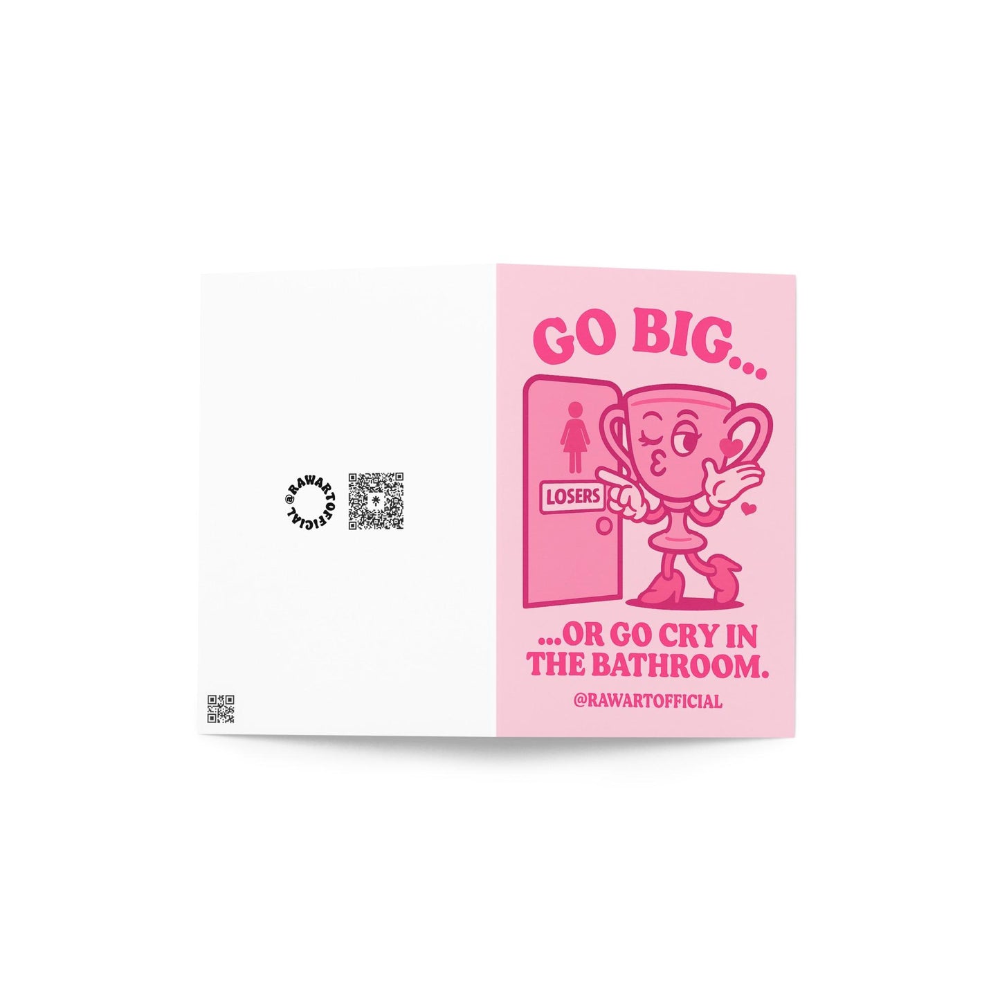 Retro pink trophy cartoon winking and pointing at a bathroom door labeled losers with text “Go Big Or Go Cry In The Bathroom.”