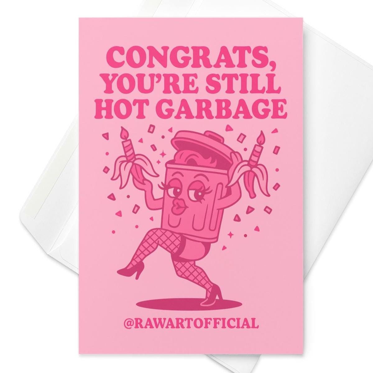 Pink retro-style greeting card with a dancing trash can holding candles and text “Congrats you’re still hot garbage” in bold lettering