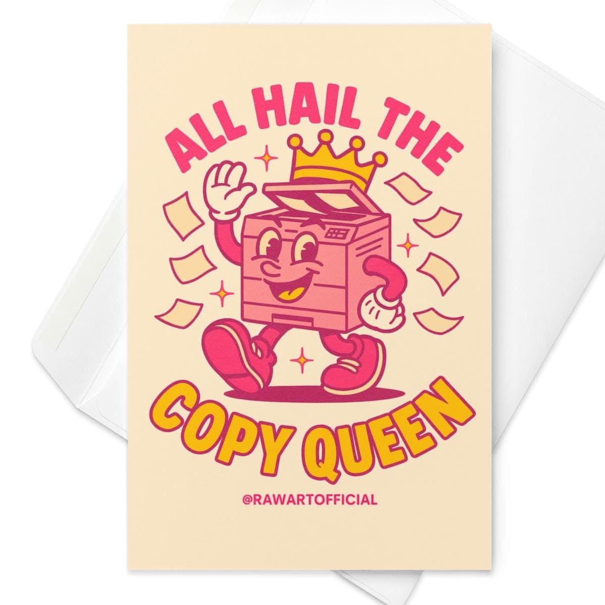Greeting card featuring a cartoon copy machine wearing a crown with the text “All Hail the Copy Queen.”