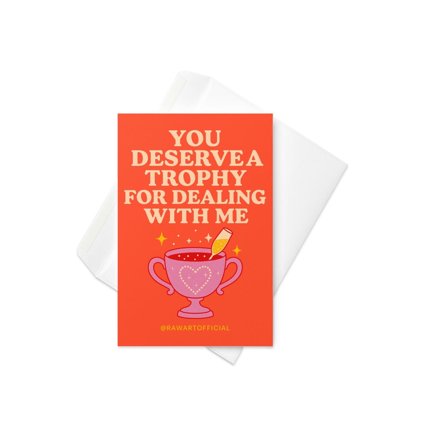 Greeting card featuring a pink trophy filled with champagne and the text “You Deserve a Trophy for Dealing With Me.”