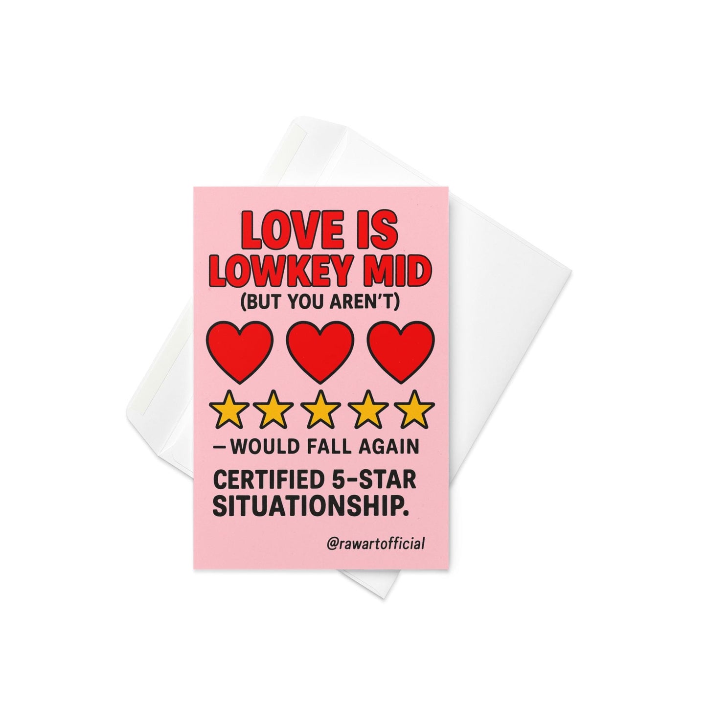 Pink greeting card reading Love Is Lowkey Mid Certified 5 Star Situationship with heart and star icons, @rawartofficial signature.