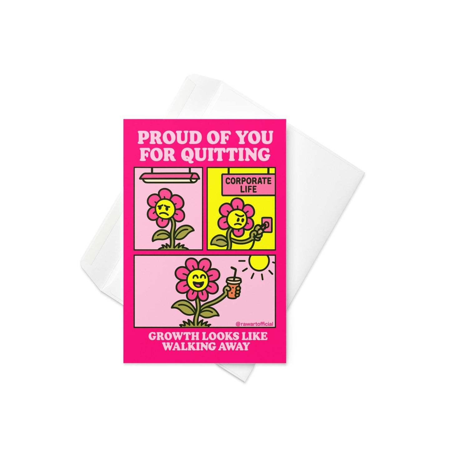 Cartoon pink flower leaving an office labeled “Corporate Life,” then smiling in the sun with a drink; caption reads “Proud of You for Quitting.”