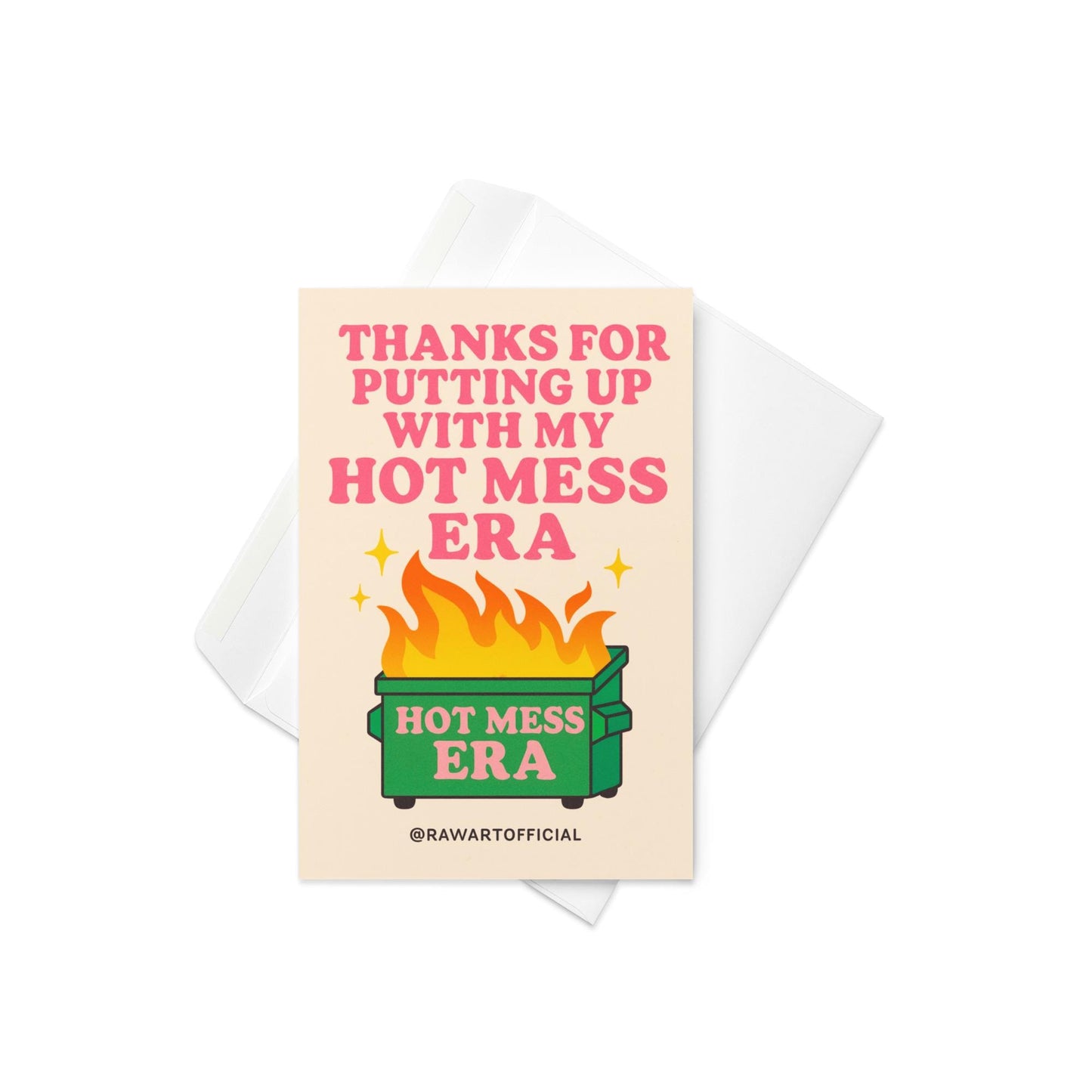 Greeting card featuring a flaming dumpster labeled “Hot Mess Era” with the text “Thanks for Putting Up With My Hot Mess Era.”