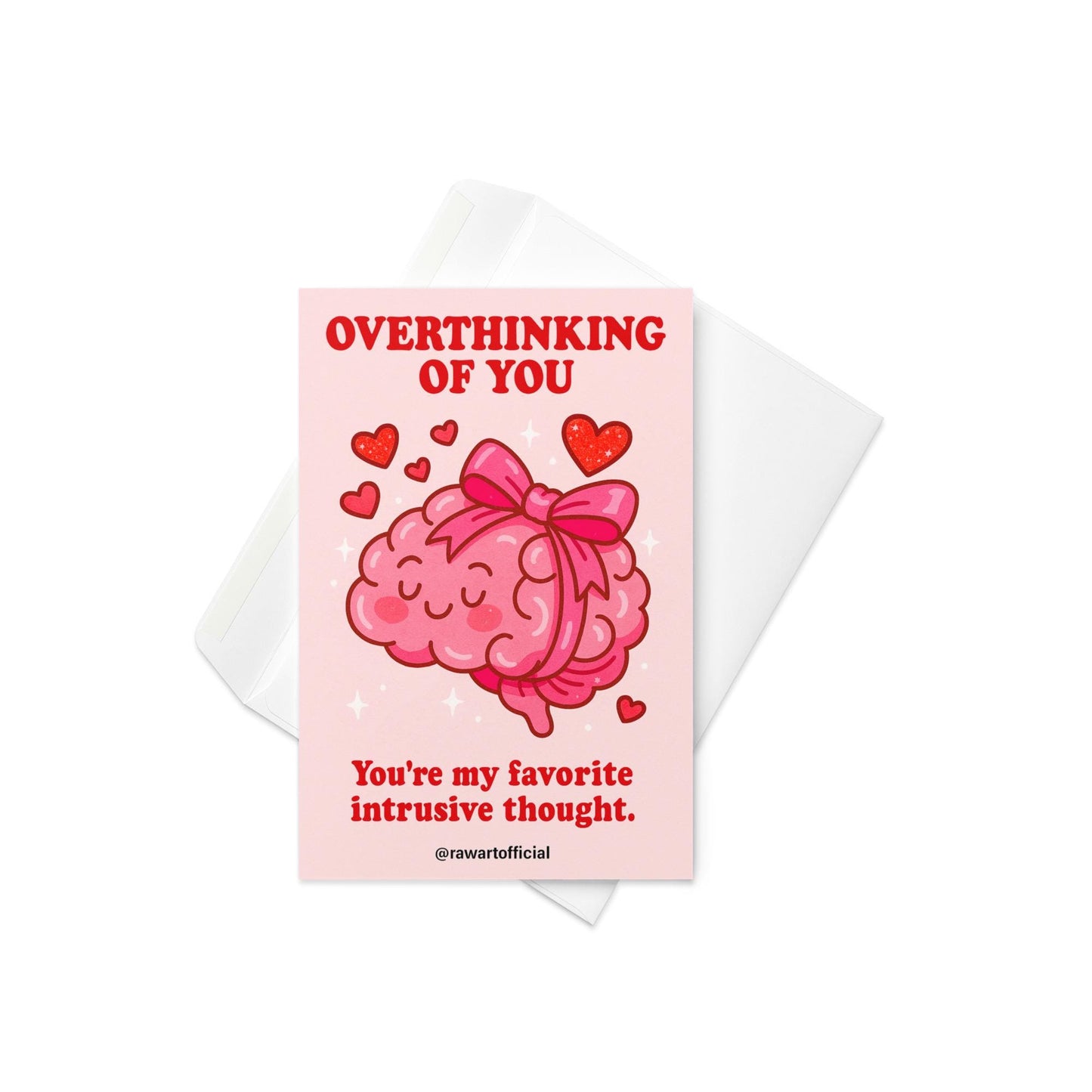 Cute pink Valentine card with a cartoon brain tied in a bow surrounded by hearts, captioned “Overthinking of You – You’re my favorite intrusive thought.”