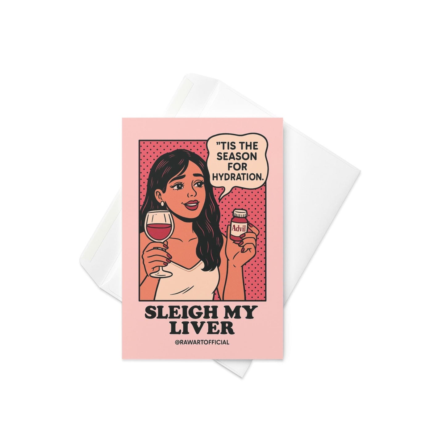 Retro comic-style woman holding wine and Advil bottle saying “’Tis the season for hydration,” text “Sleigh My Liver.” Designed by @rawartofficial.