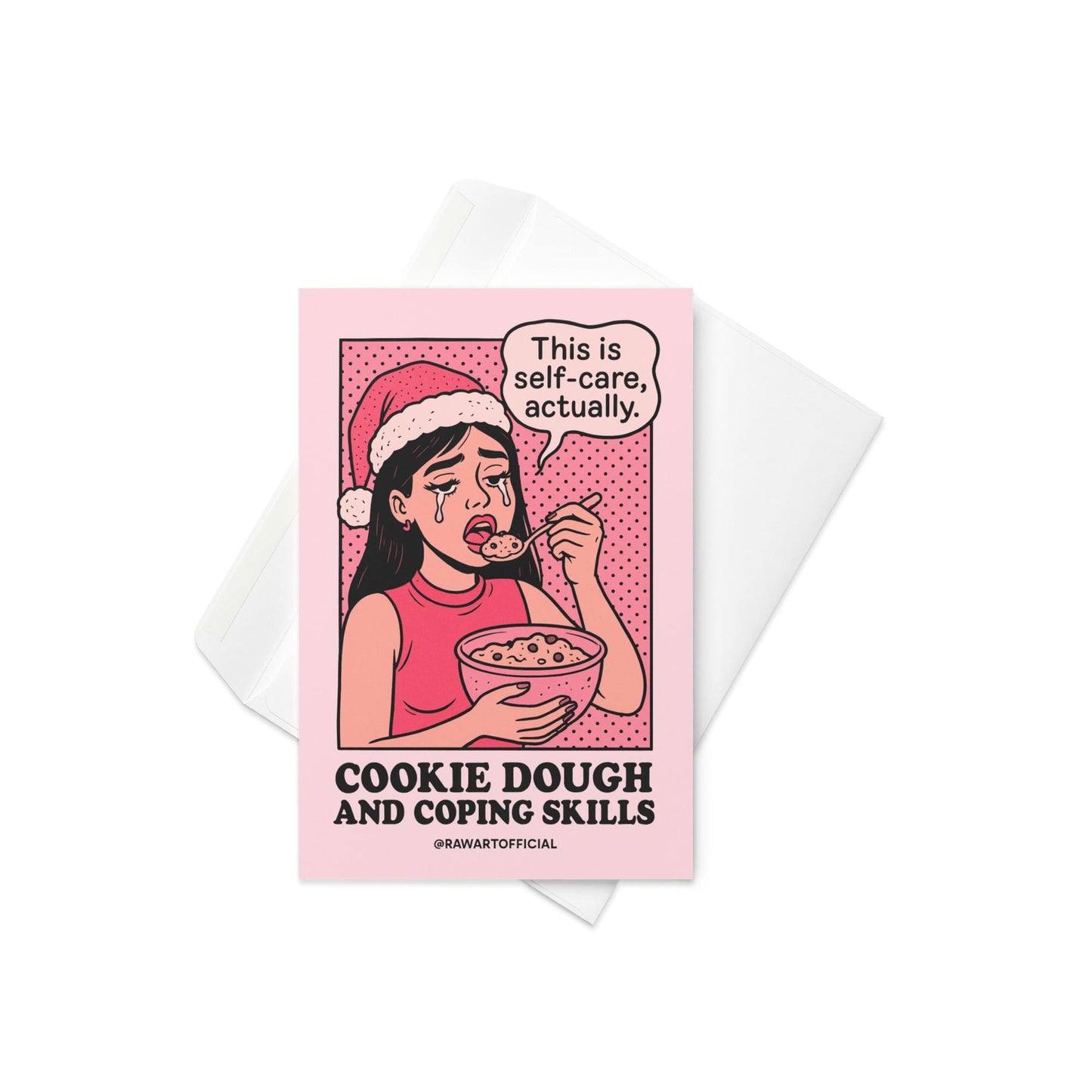 Crying woman in Santa hat eating cookie dough from a bowl, saying “This is self-care, actually,” with bold text “Cookie Dough and Coping Skills” below, designed by @rawartofficial.