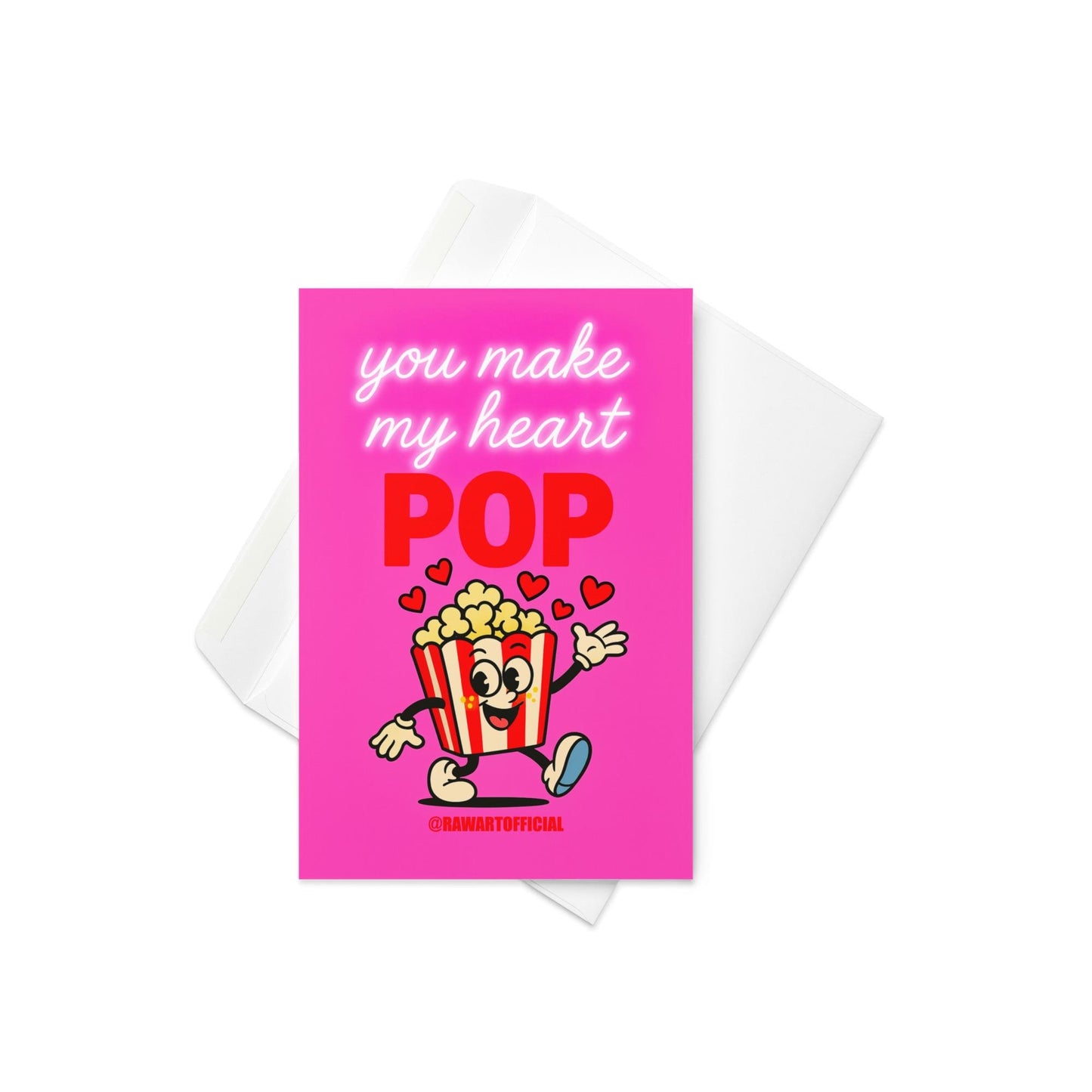 Bright pink greeting card reading You Make My Heart Pop with smiling popcorn illustration and @rawartofficial signature.