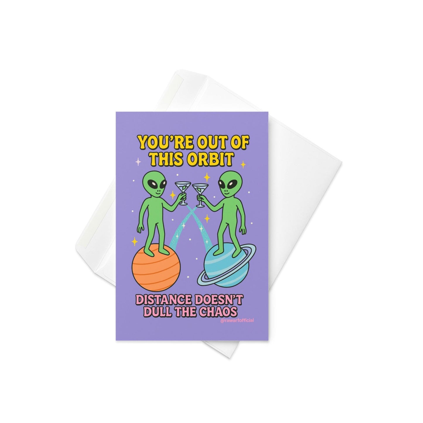 Two cartoon aliens clinking martini glasses while standing on planets with text “You’re out of this orbit — distance doesn’t dull the chaos.”