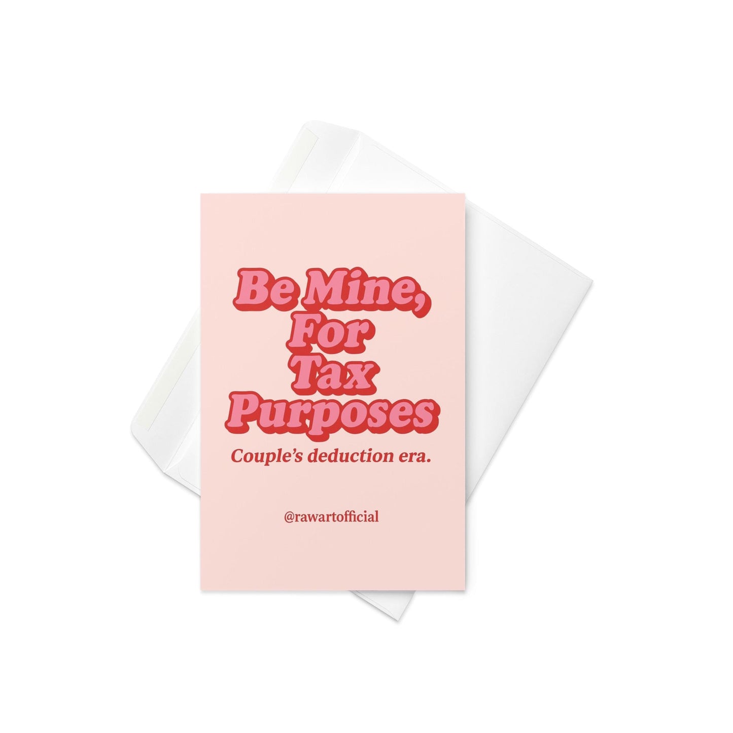 Pink greeting card with red retro text reading Be Mine for Tax Purposes Couple’s deduction era and @rawartofficial signature.