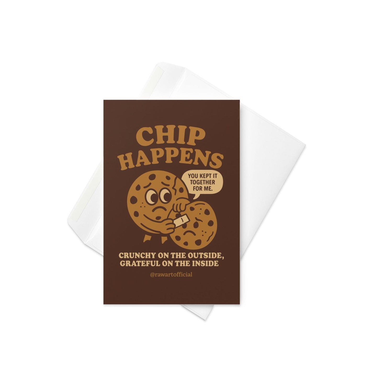 Greeting card featuring two chocolate chip cookies with the text “Chip Happens – Crunchy on the Outside, Grateful on the Inside.”