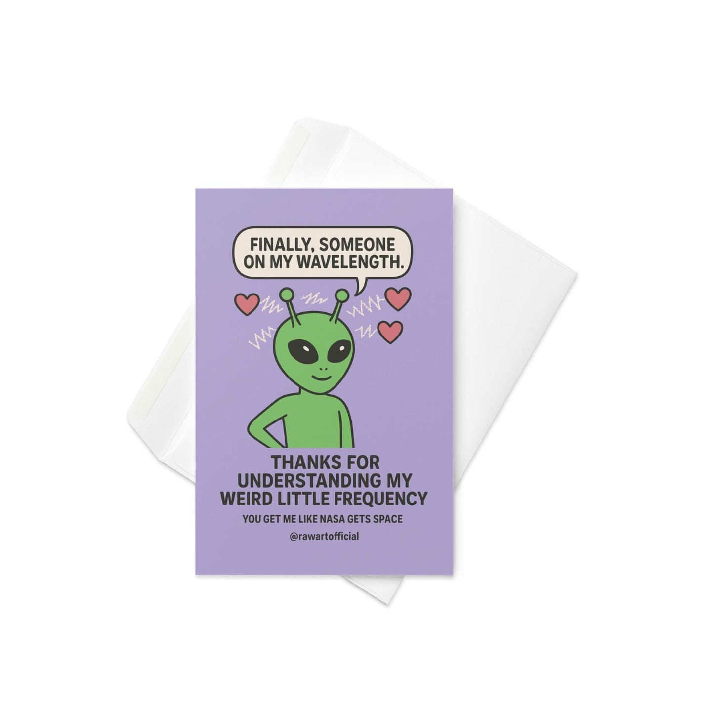 Cute green alien with hearts and wavy lines and text “Thanks for Understanding My Weird Little Frequency.”