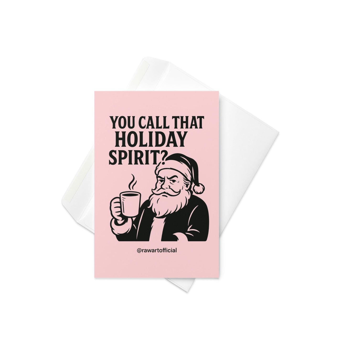 Grumpy Santa holding coffee with text “You Call That Holiday Spirit?” on pink background.