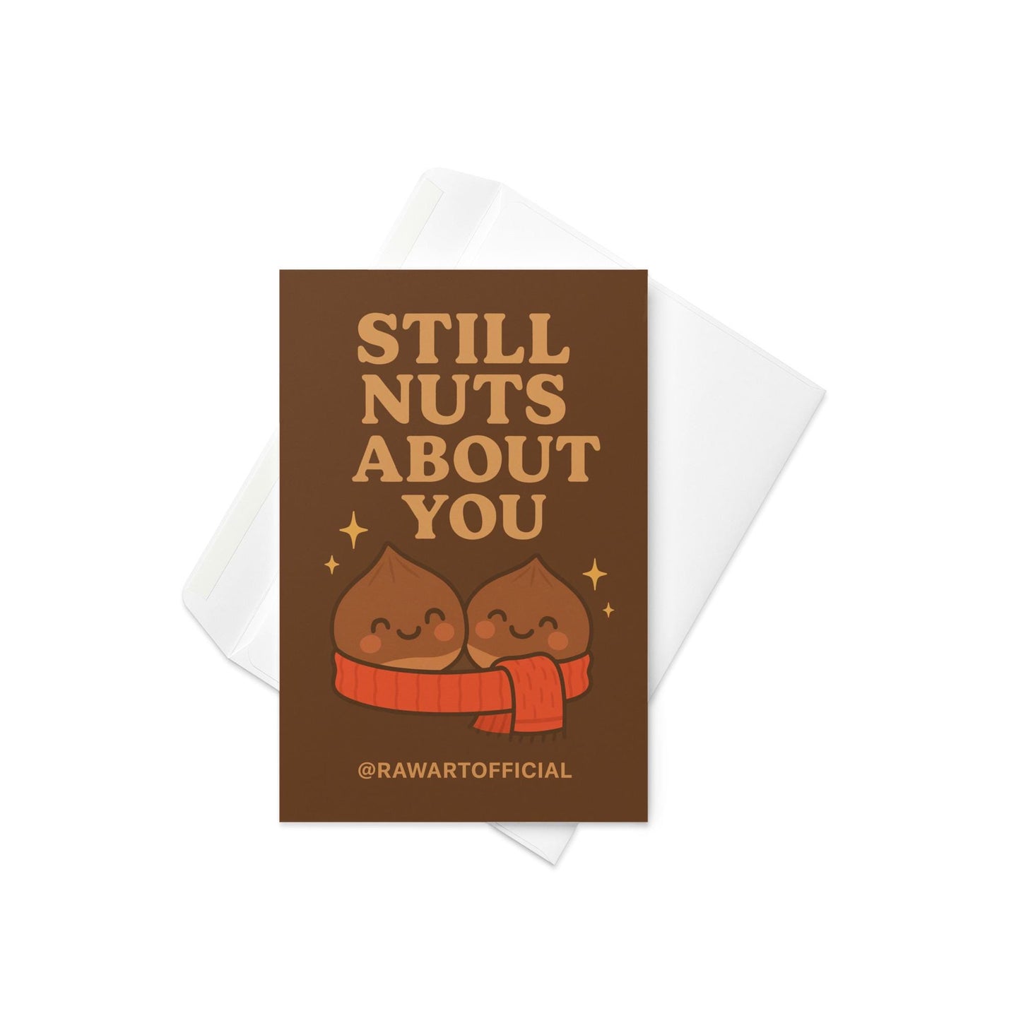 Funny greeting card reading “Still Nuts About You” with two cute chestnuts wearing a scarf on a brown background.