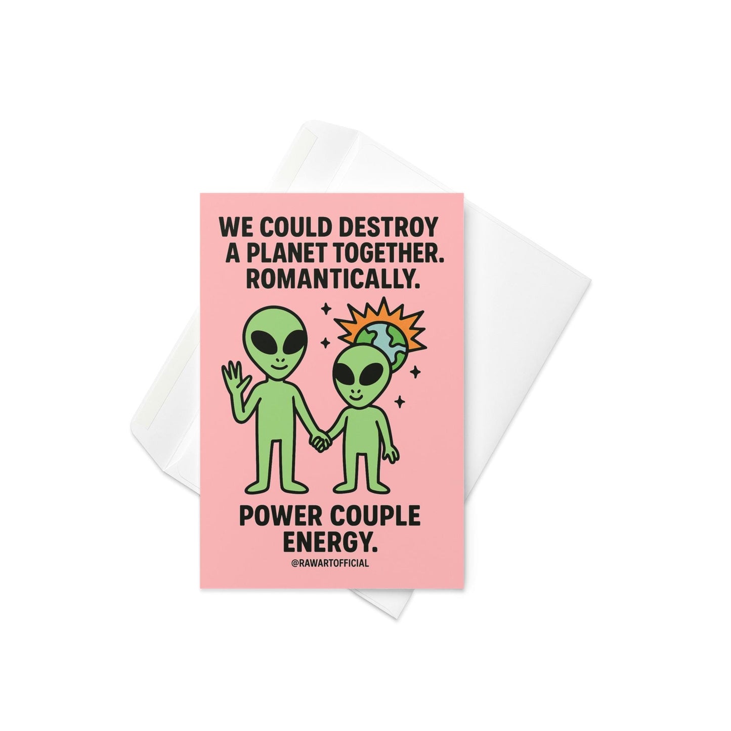 Alien couple holding hands with a tiny exploding planet behind them on a pink background. Text says “We could destroy a planet together. Romantically.” Funny Valentine card.