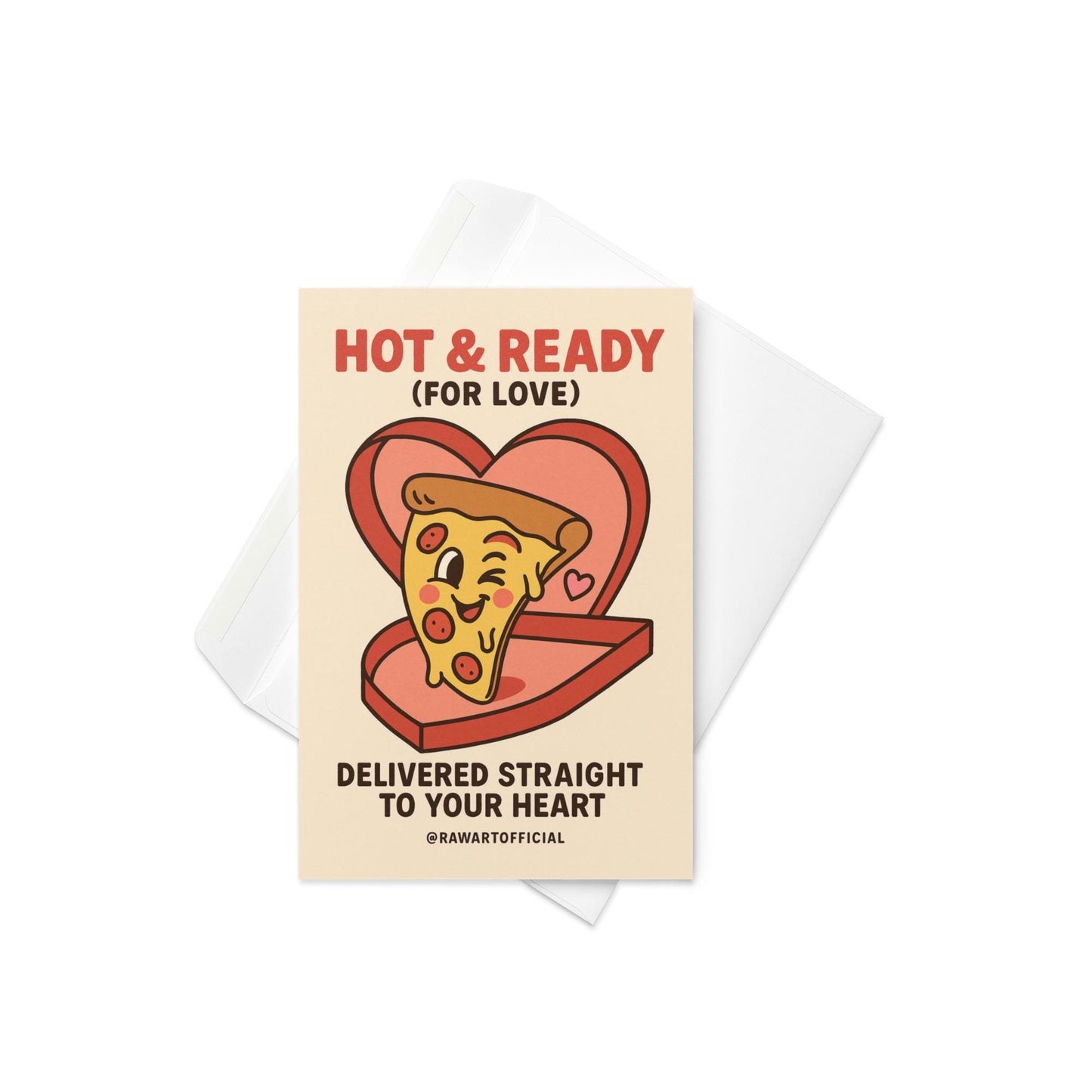 Funny greeting card reading “Hot & Ready for Love – Delivered Straight to Your Heart” with a cartoon pizza slice in a heart-shaped pizza box.
