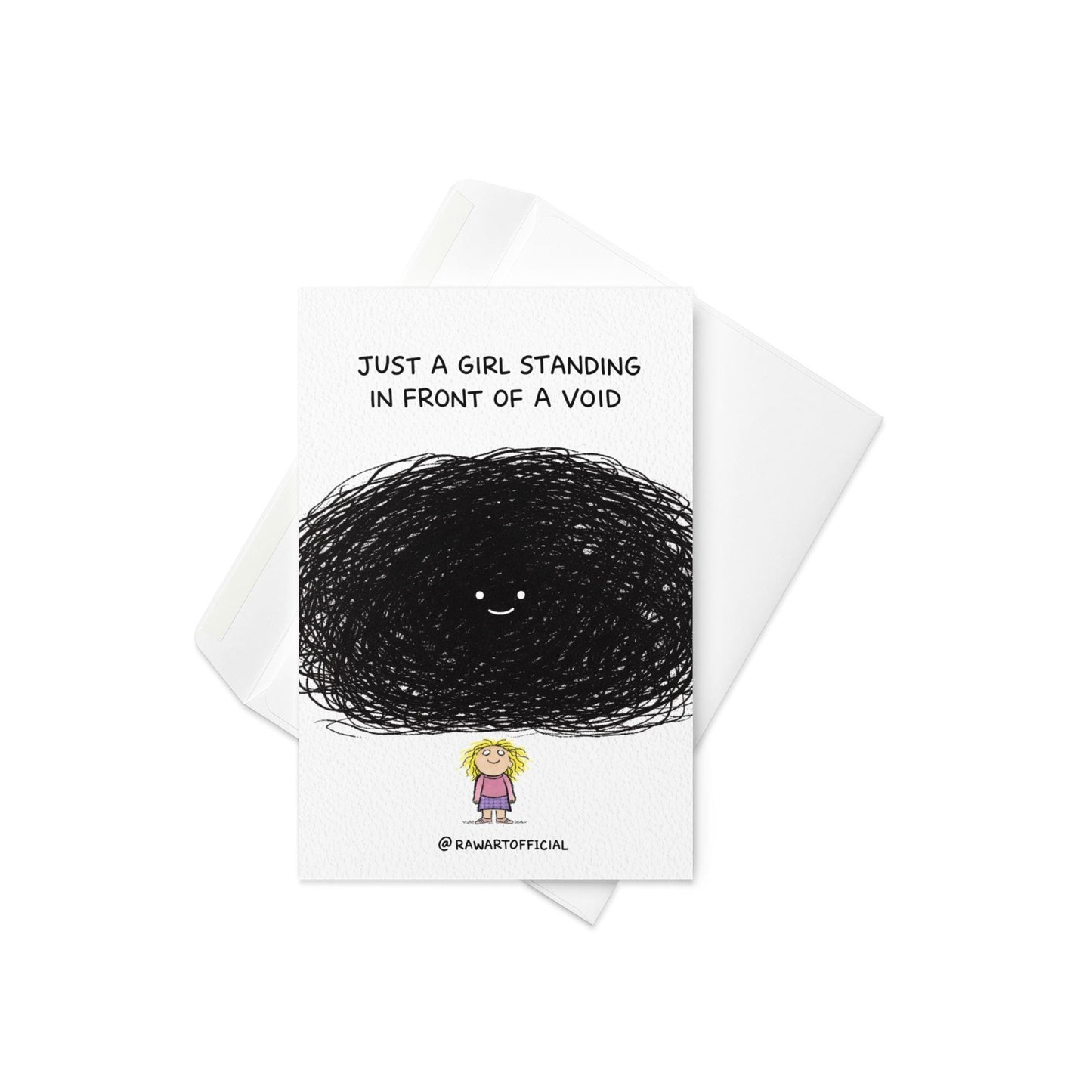 Funny greeting card with scribble void character and text “just a girl standing in front of a void” on white background