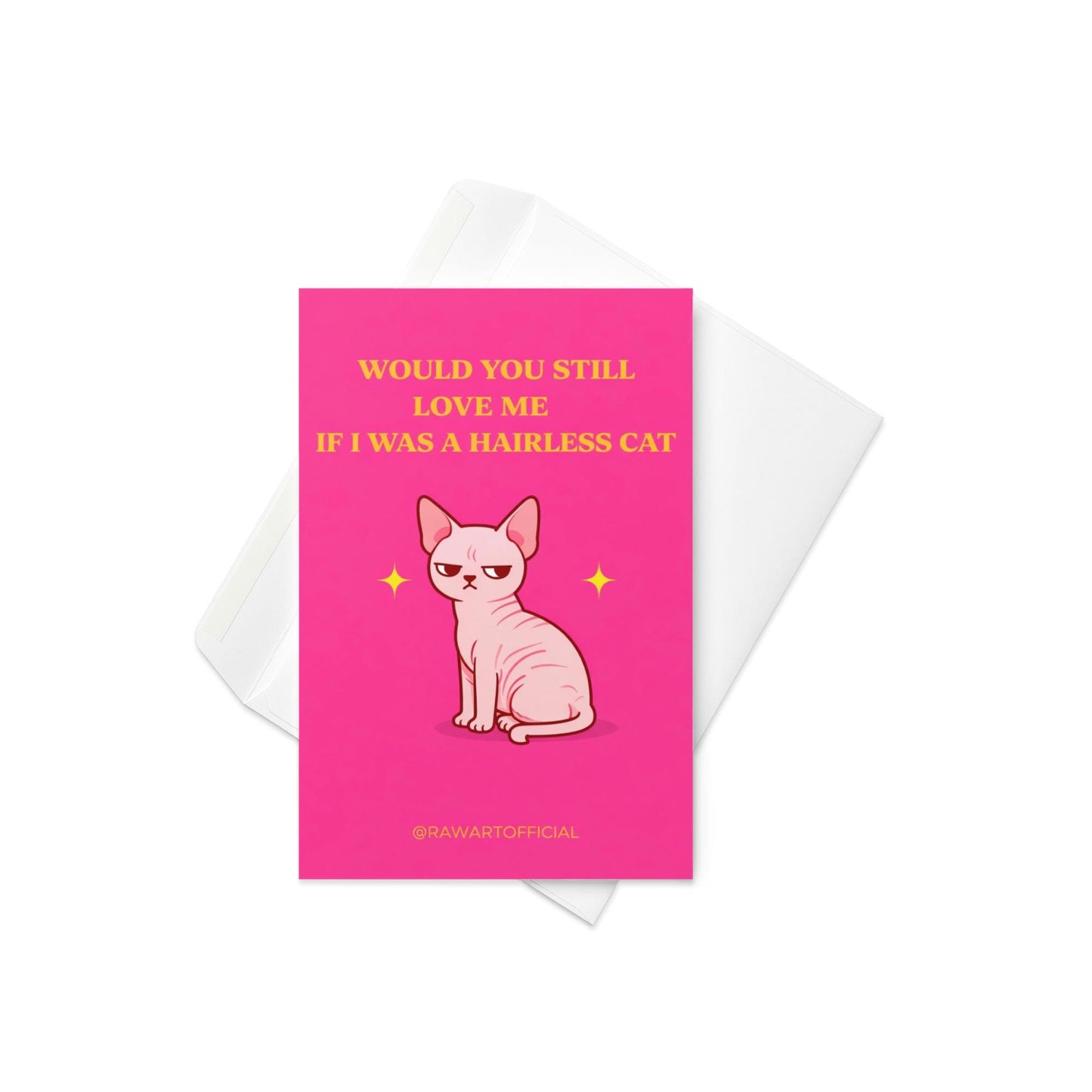 Funny meme greeting card featuring a hairless cat with text “Would you still love me if I was a hairless cat” on a pink background