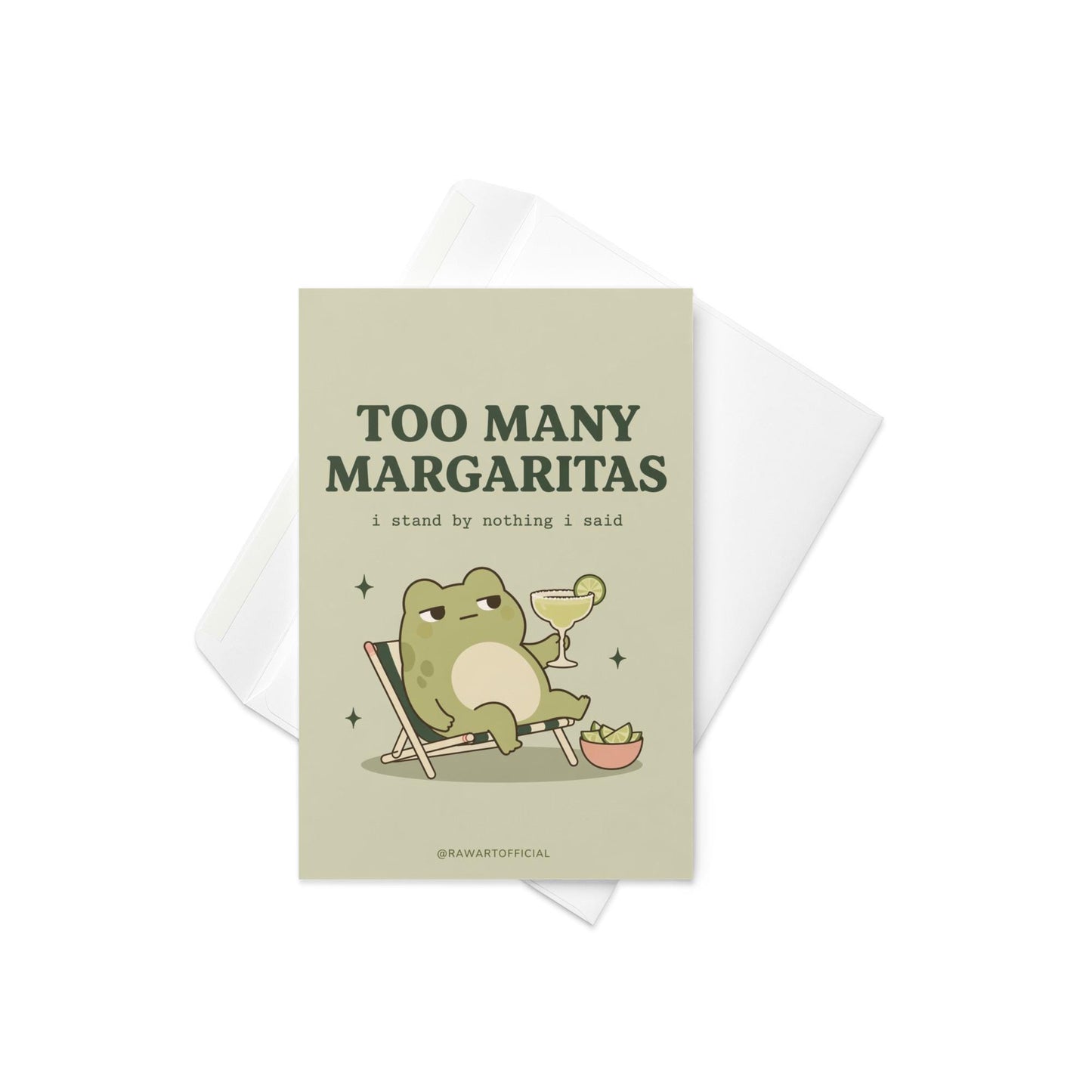 Funny drinking greeting card with a frog holding a margarita and text “Too many margaritas I stand by nothing I said” on a neutral background
