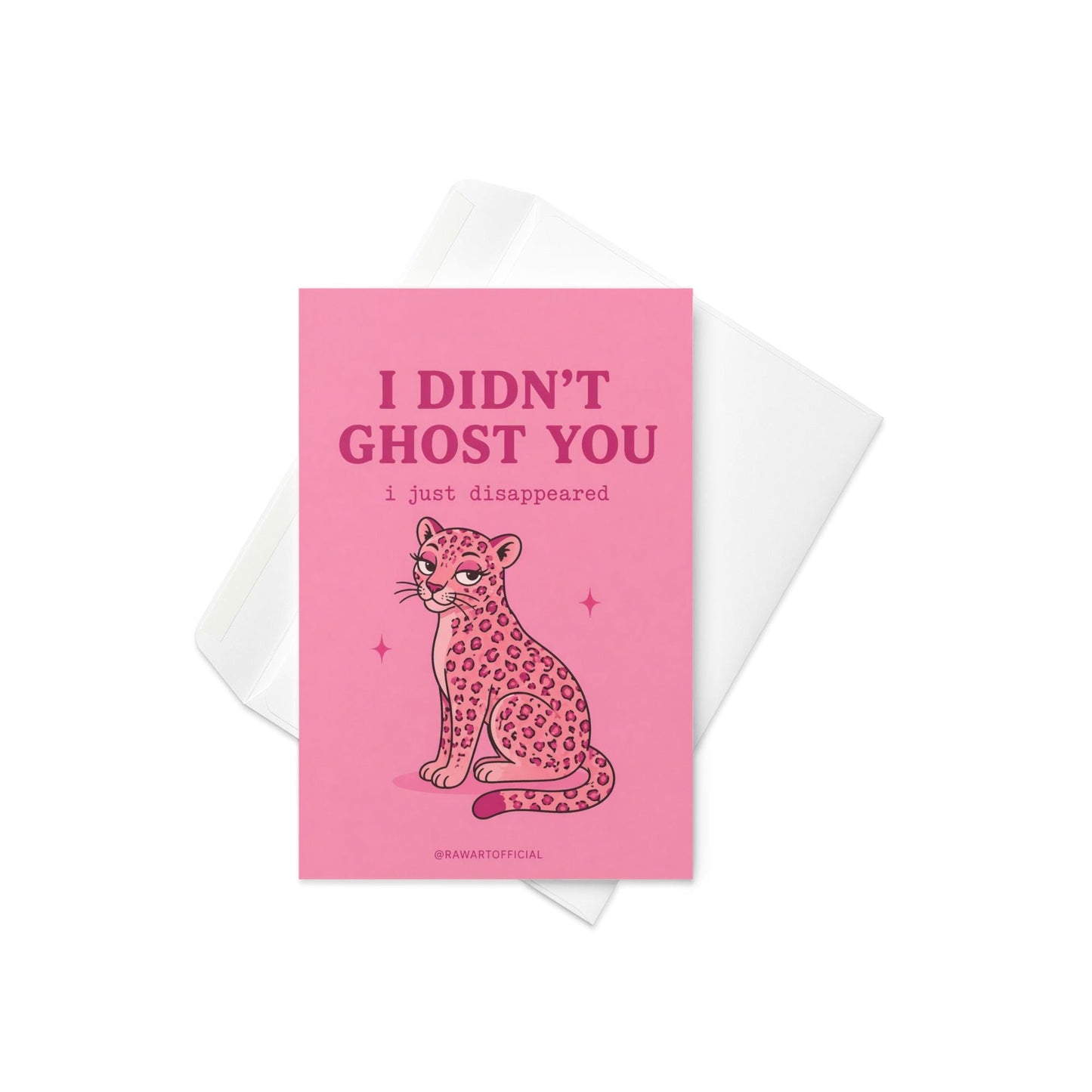 Funny friendship greeting card with a pink leopard and text “I didn’t ghost you I just disappeared” on a pink background