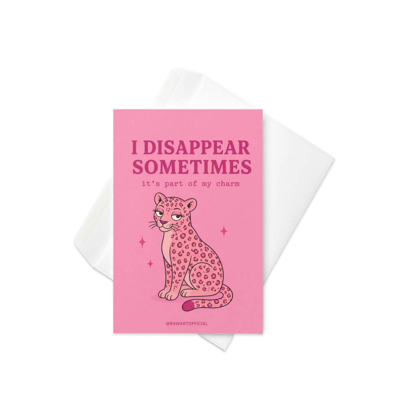 Funny friendship greeting card with a pink leopard and text “I disappear sometimes it’s part of my charm” on a pink background