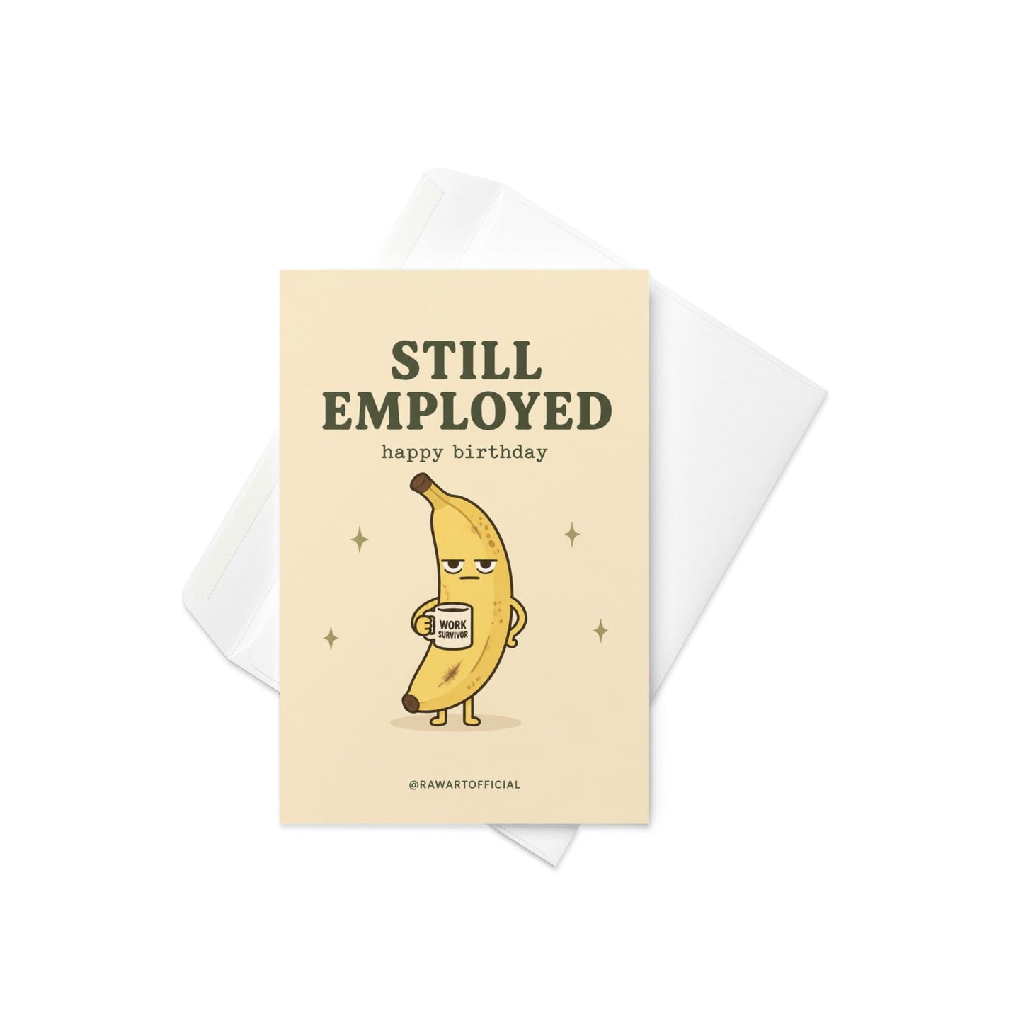 Funny coworker birthday greeting card with tired banana holding mug that says work survivor, text reads “Still employed happy birthday”