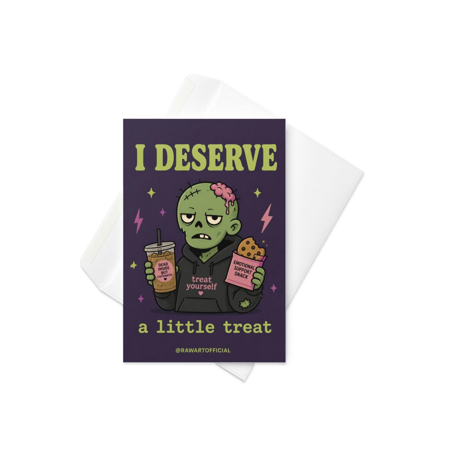 Funny zombie birthday card holding iced coffee and snack, text says “I deserve a little treat”