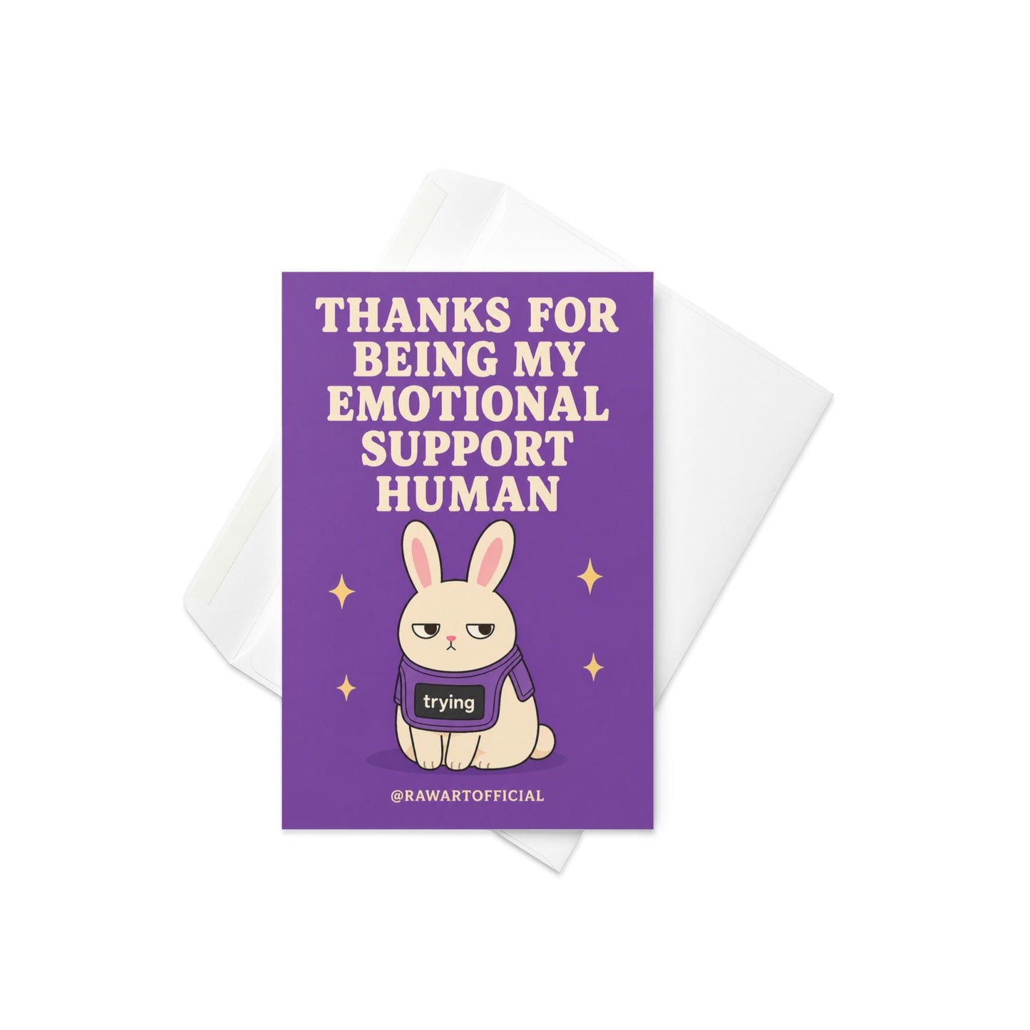 Funny appreciation card featuring a bunny in a “trying” shirt beside the phrase “Thanks For Being My Emotional Support Human.”