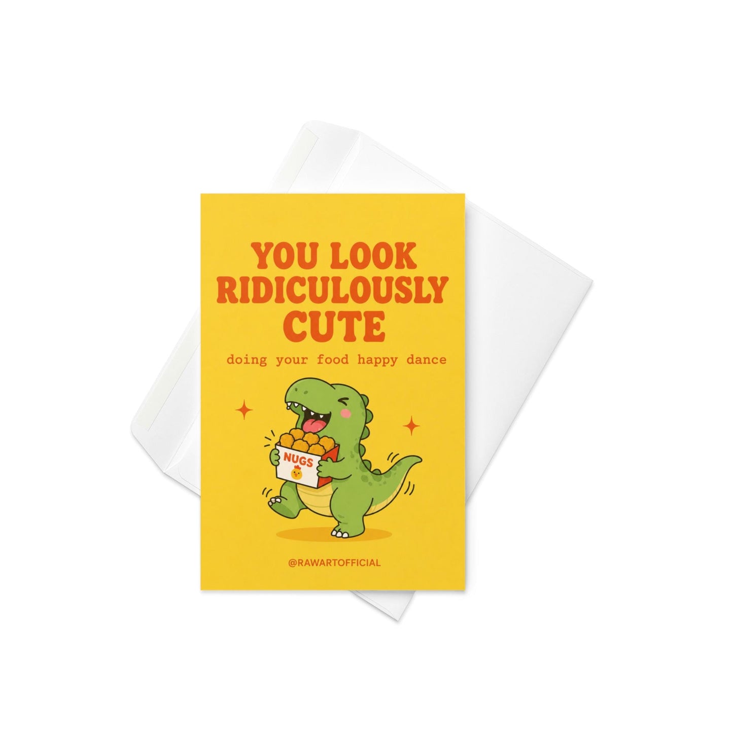 Funny greeting card featuring a happy dinosaur dancing with a box of chicken nuggets beside the phrase "You Look Ridiculously Cute Doing Your Food Happy Dance." Perfect for girlfriends, boyfriends, and food lovers.