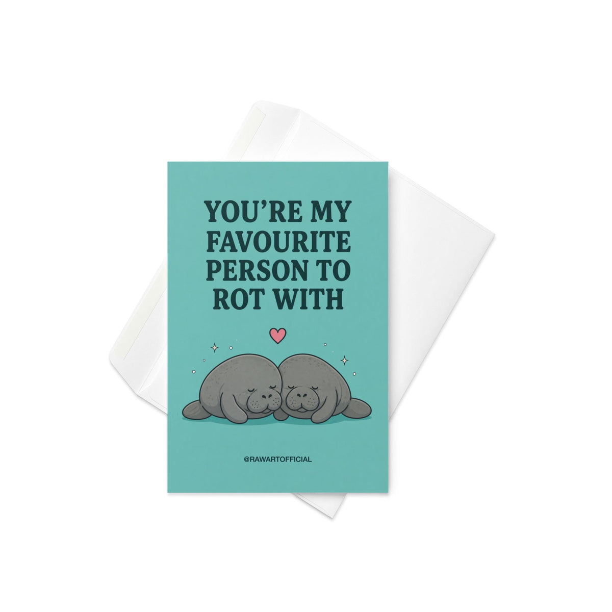 Funny love card featuring two cuddling manatees beneath the phrase “You’re My Favourite Person to Rot With.” Perfect for Valentine’s Day, anniversaries, and homebody couples.