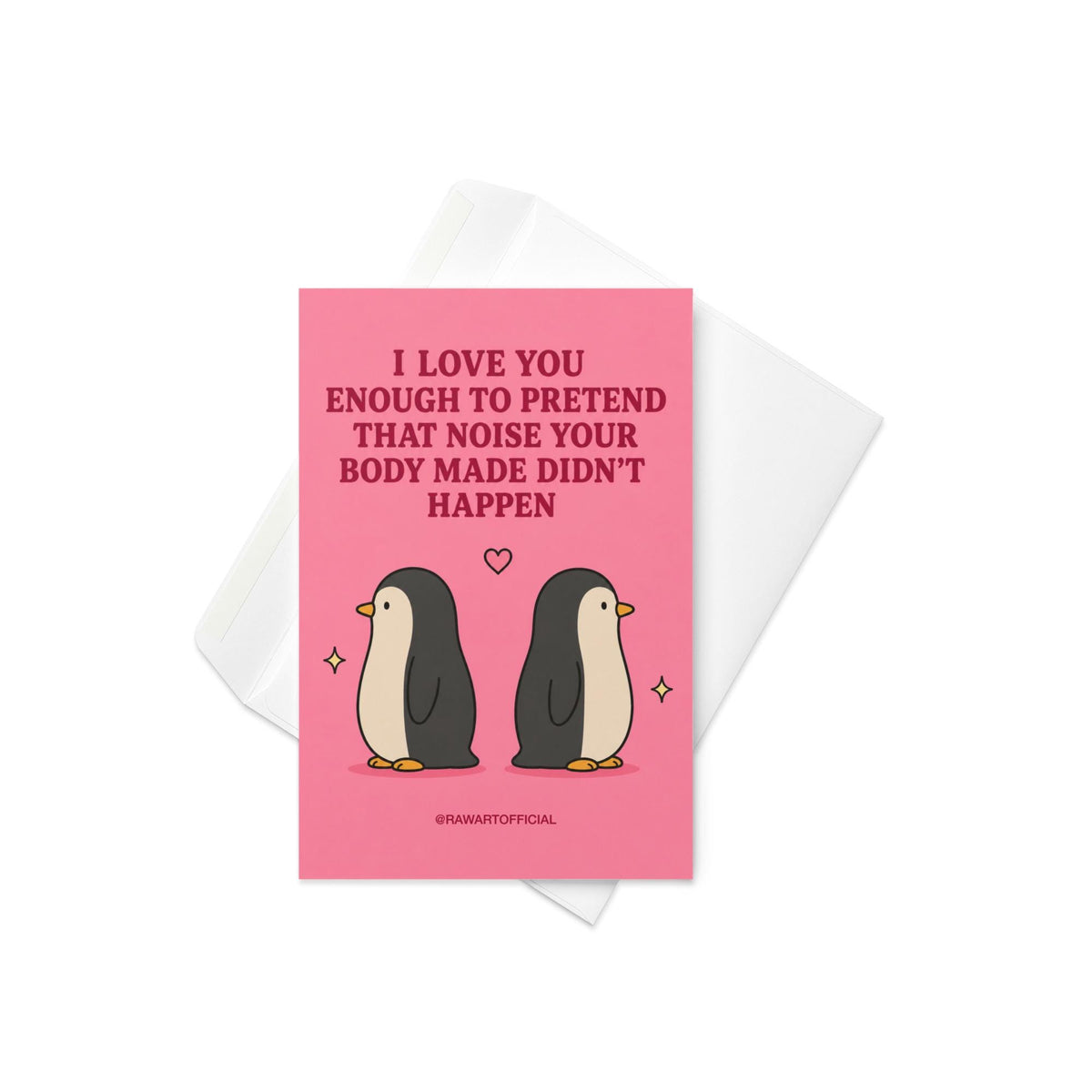 Funny couples card featuring two penguins facing away from each other beneath the phrase “I Love You Enough to Pretend That Noise Your Body Made Didn’t Happen.”