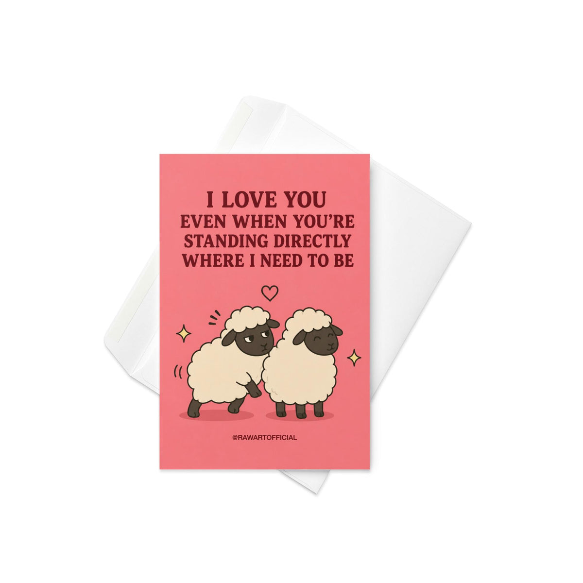Funny couples card featuring two sheep standing close together beside the phrase “I Love You Even When You’re Standing Directly Where I Need to Be.”