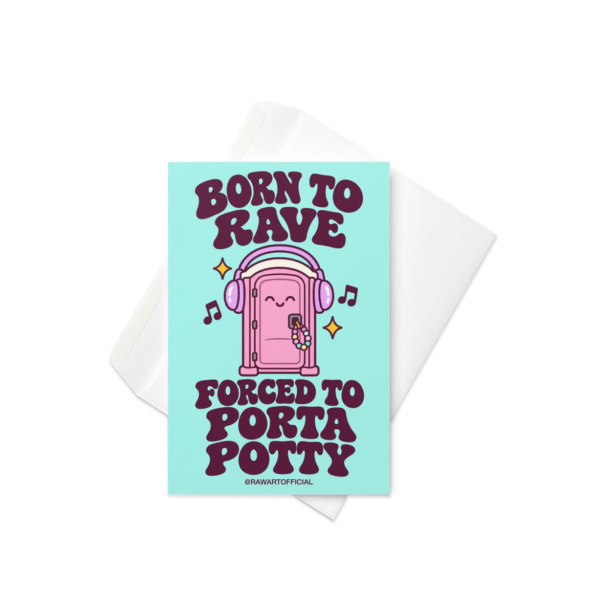 Funny rave festival card featuring a smiling pink porta potty wearing oversized purple headphones with colourful kandi bracelets hanging from its door. Musical notes and yellow sparkles surround the illustration against a bright mint-green background. Bold retro purple lettering reads “Born to Rave, Forced to Porta Potty.” Humorous EDM greeting card for music festival lovers and rave besties.