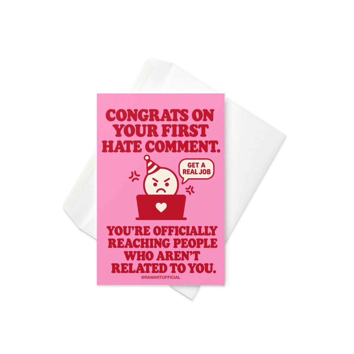 Funny content creator congratulations greeting card with a bright pink background and bold red retro lettering reading “Congrats on Your First Hate Comment. You're Officially Reaching People Who Aren't Related to You.” Features an angry cartoon character wearing a party hat behind a red laptop with a white heart, beside a speech bubble saying “Get a Real Job.” Humorous influencer milestone card by Hot Mess Paper Co.