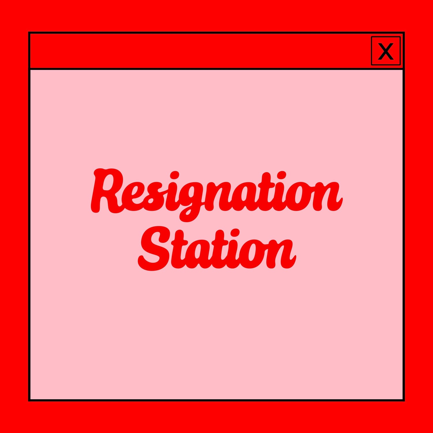 Resignation Station
