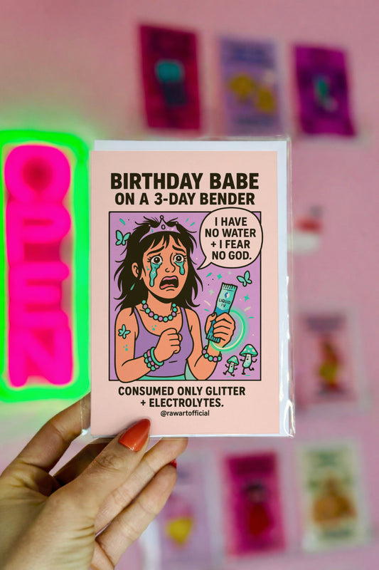 Funny rave birthday card featuring crying girl on 3-day bender with electrolytes.