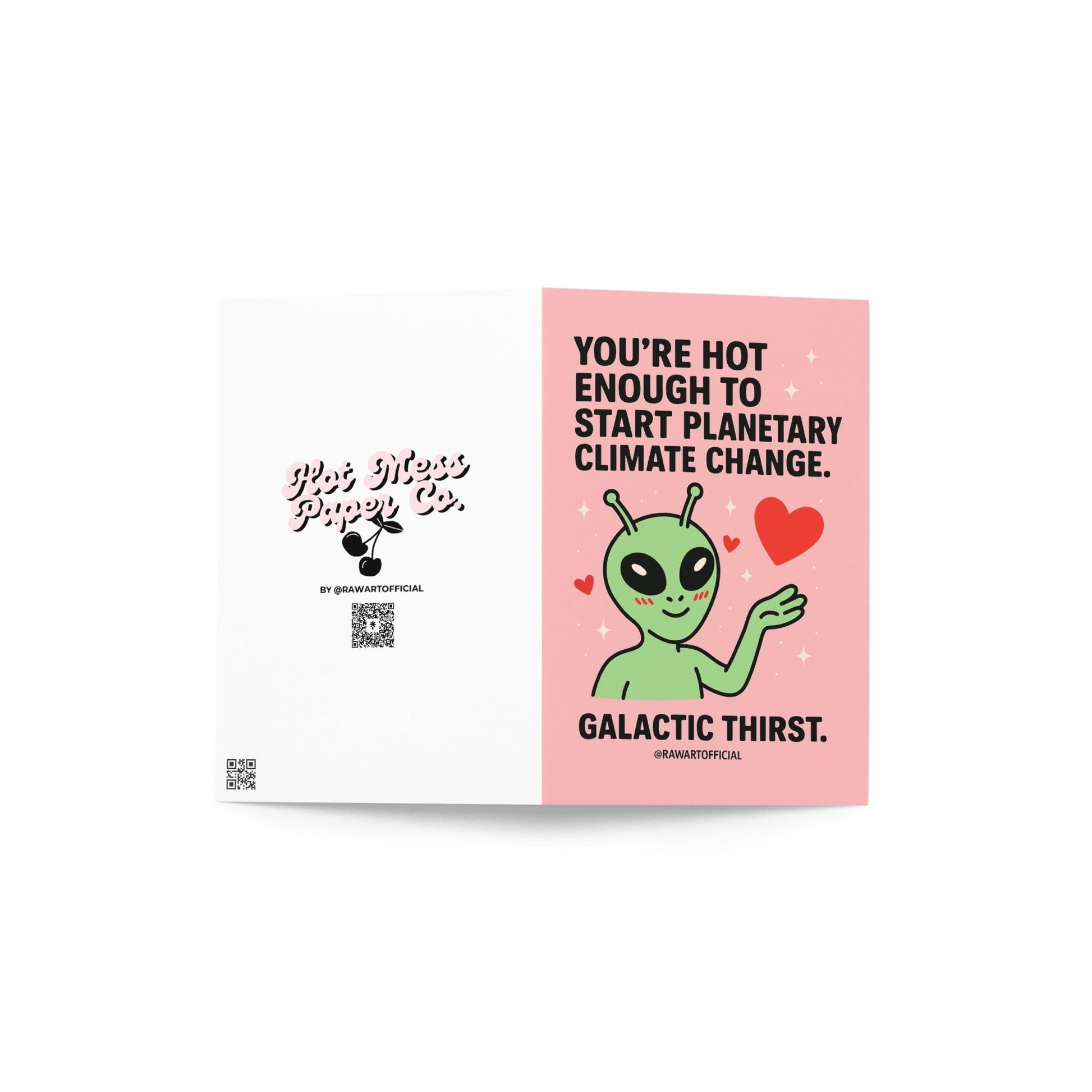 Blushing alien with hearts and sparkles on a pink background, text saying “You’re hot enough to start planetary climate change.”