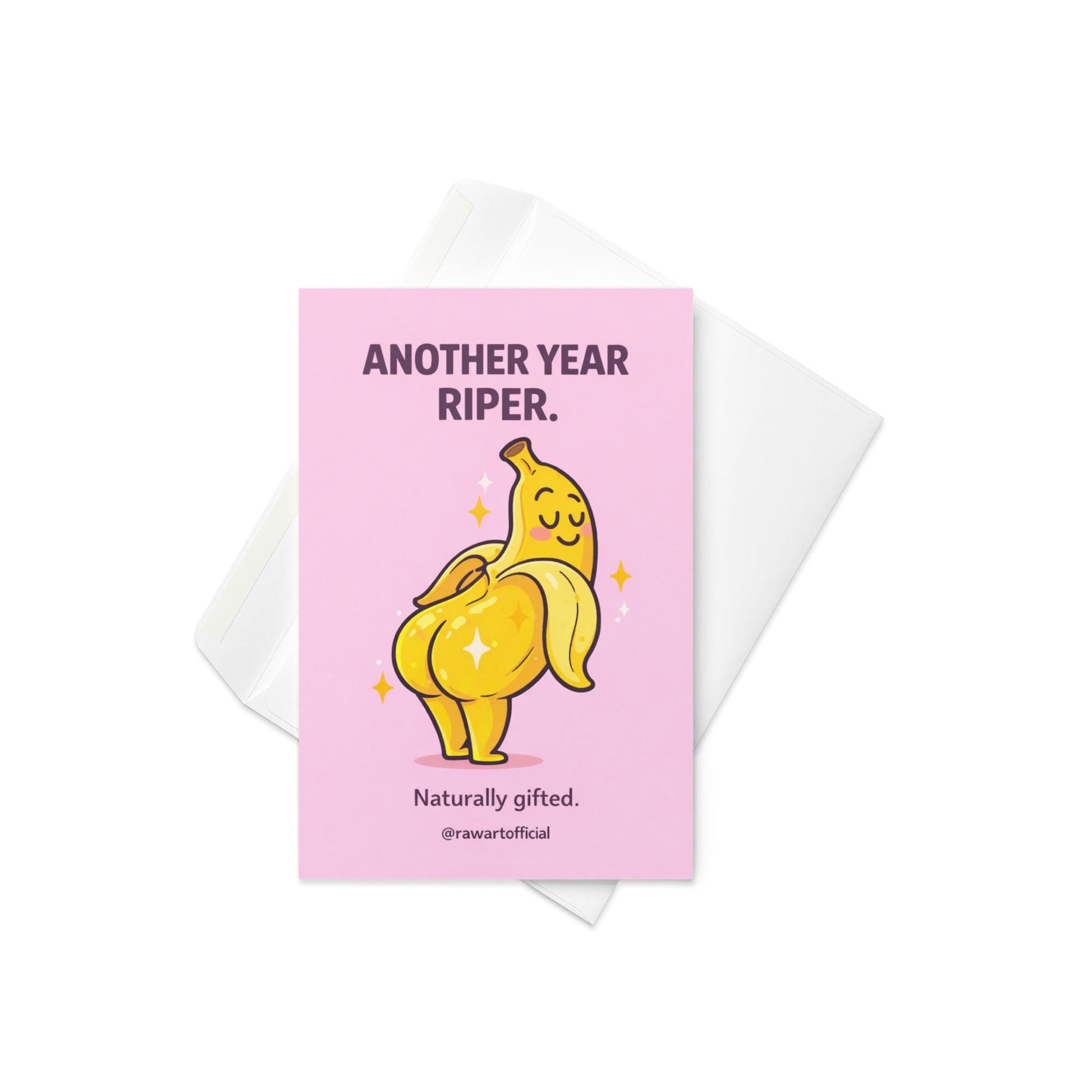 Funny banana birthday card with peachy banana character posing and text another year riper naturally gifted adult humor design