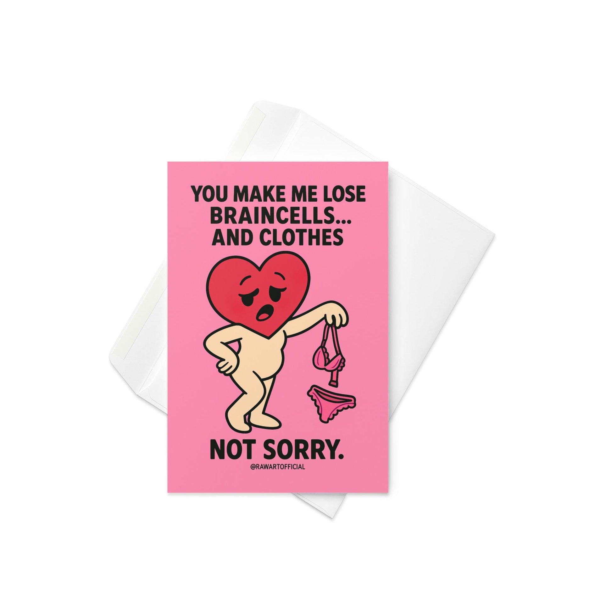 Funny greeting card reading “You Make Me Lose Braincells and Clothes” with a cartoon heart holding bra and underwear on a pink background.