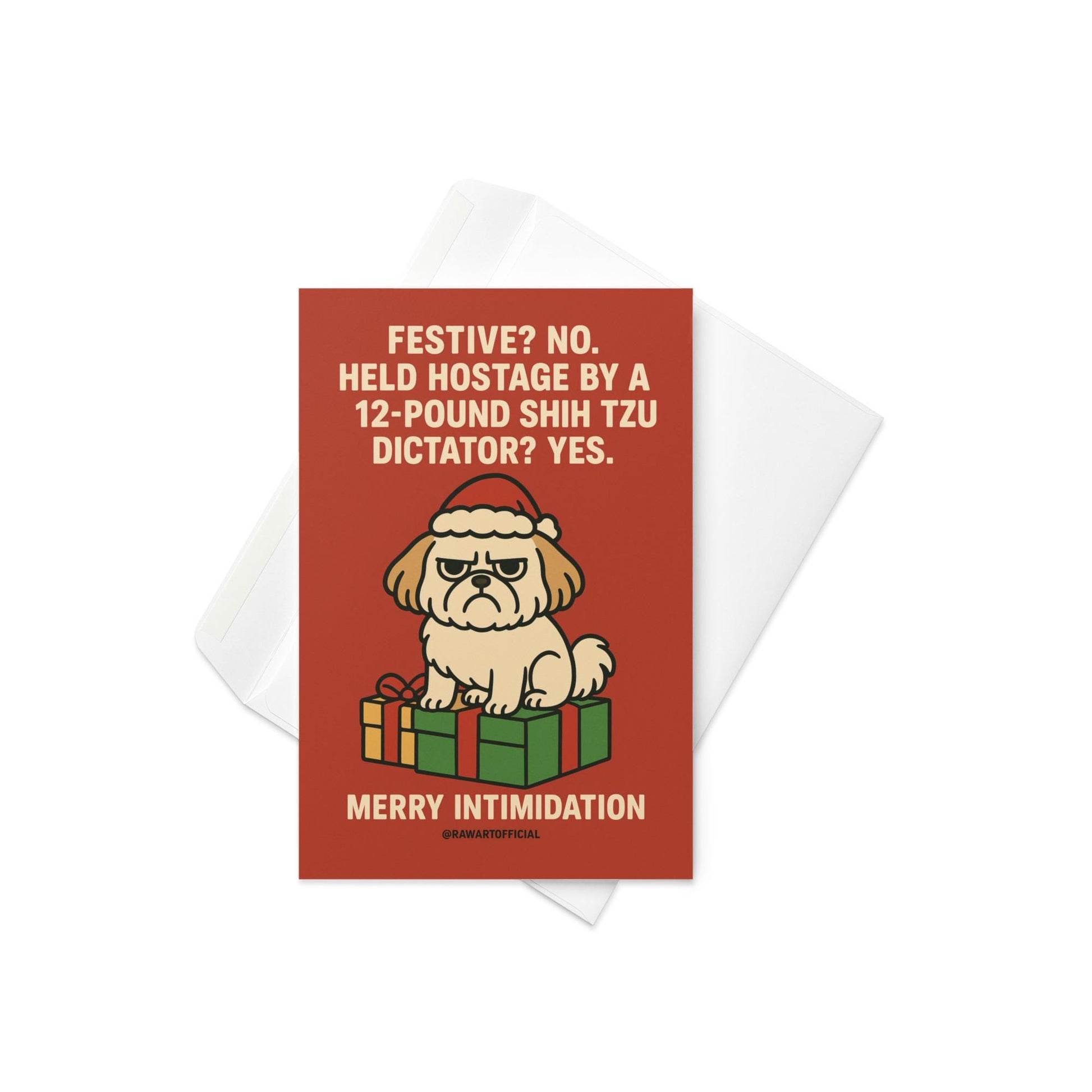 Funny Shih Tzu Christmas card with grumpy dog in Santa hat sitting on presents and text “Held Hostage by a 12 Pound Shih Tzu Dictator Merry Intimidation.”