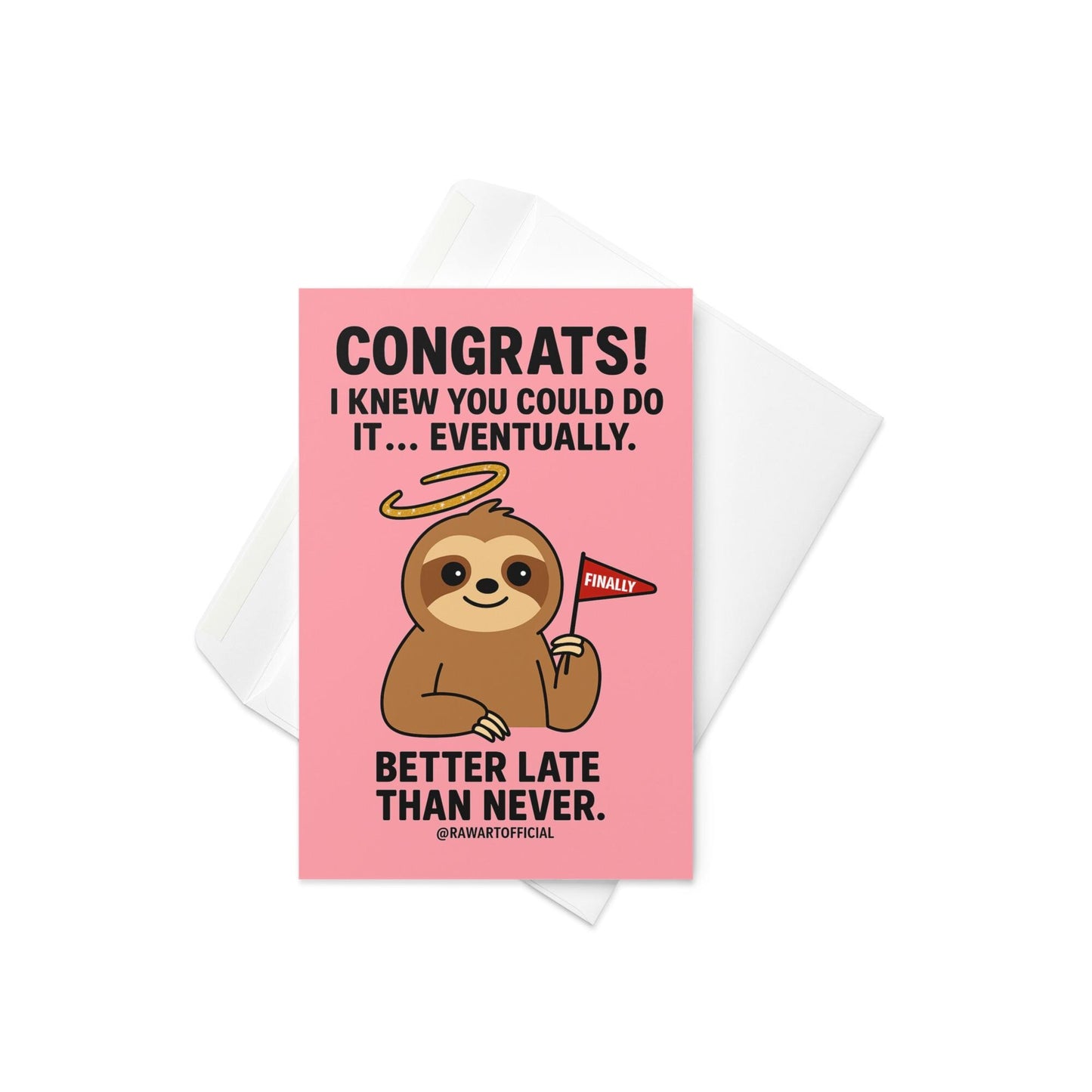 Pink greeting card with a smiling cartoon sloth holding a “Finally” flag and text that says “Congrats! I knew you could do it… eventually.”