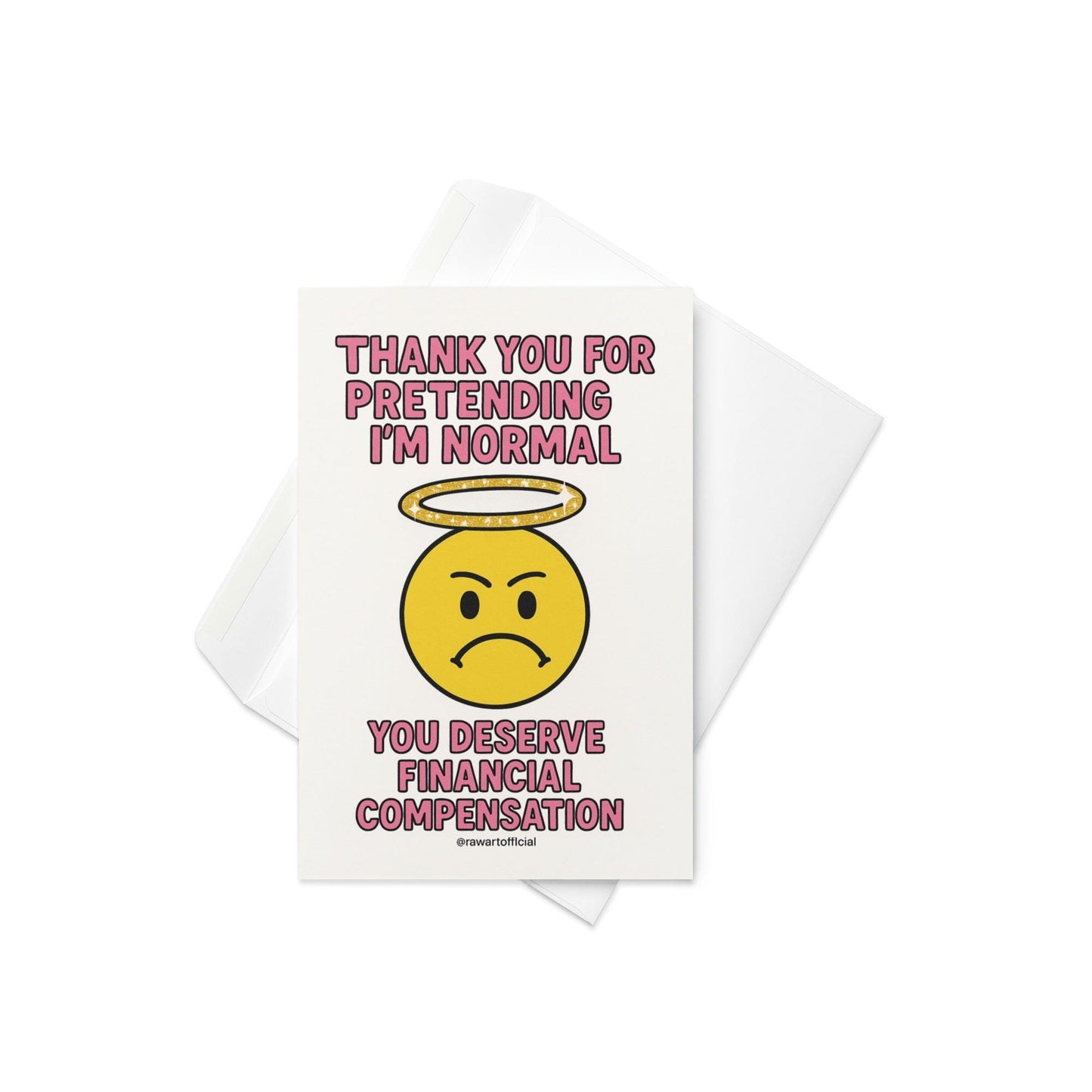 Funny thank you card with grumpy emoji and glitter halo saying “Thank you for pretending I’m normal. You deserve financial compensation.”